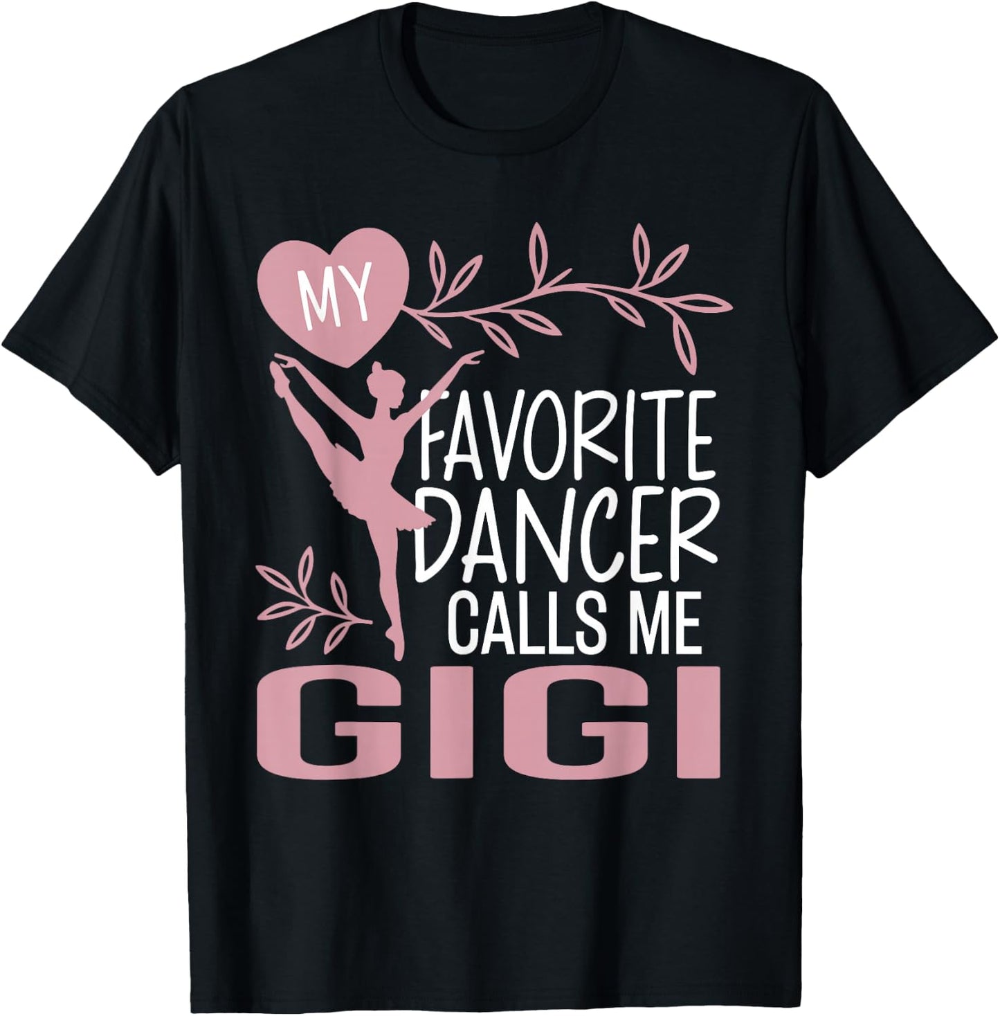 My Favorite Dancer Calls Me Gigi Ballet Dancer T-Shirt - T-Shirt | Black