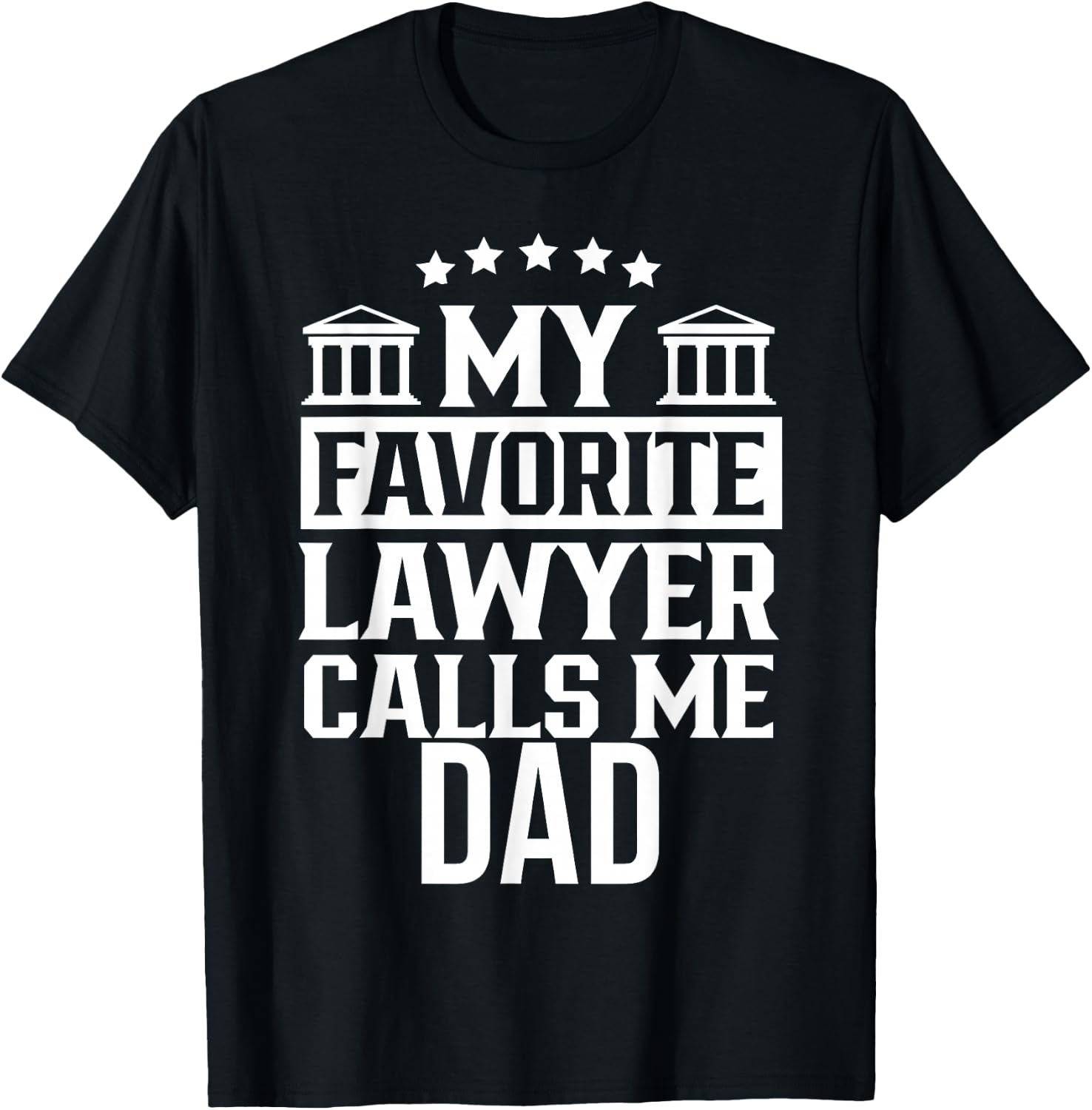 My Favorite Lawyer Calls Me Dad Firm School Student Law T-Shirt - T-Shirt | Black