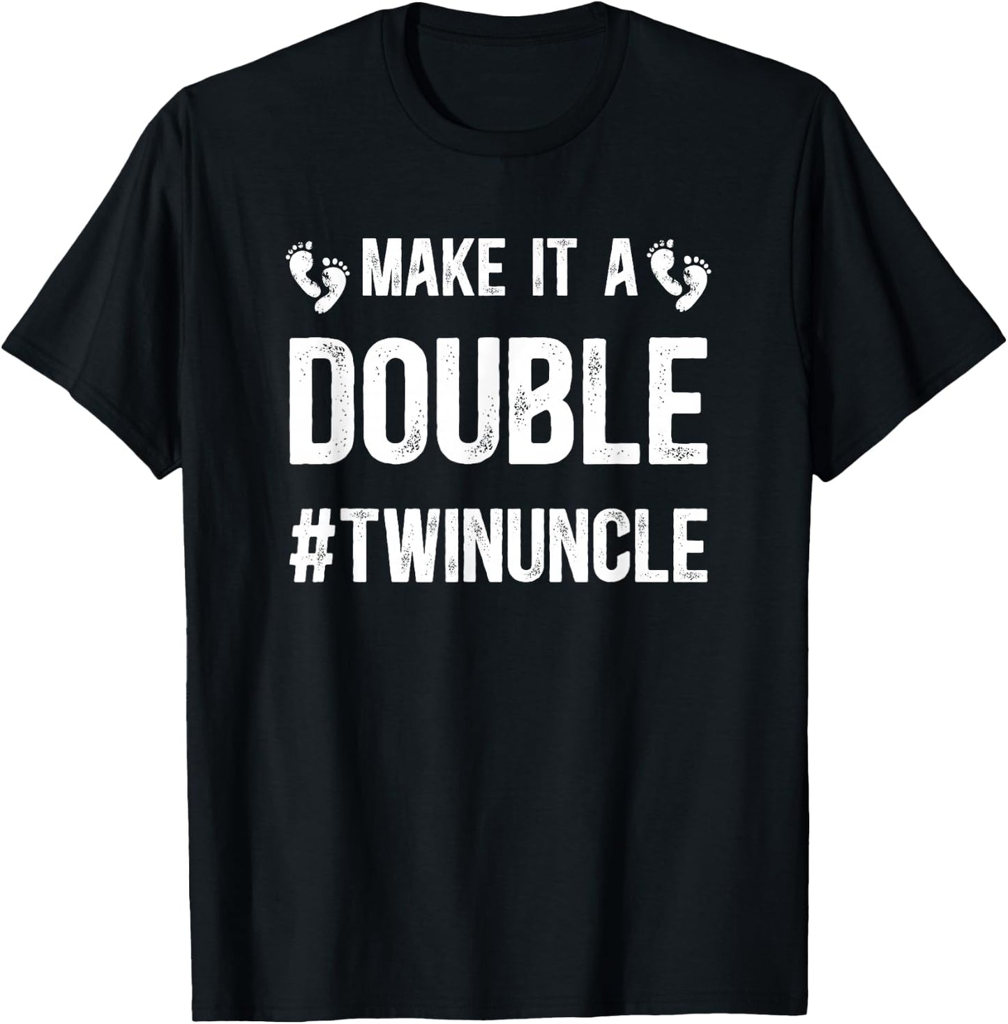 Make It A Double Twin Uncle Of Twins T-Shirt - T-Shirt | Black