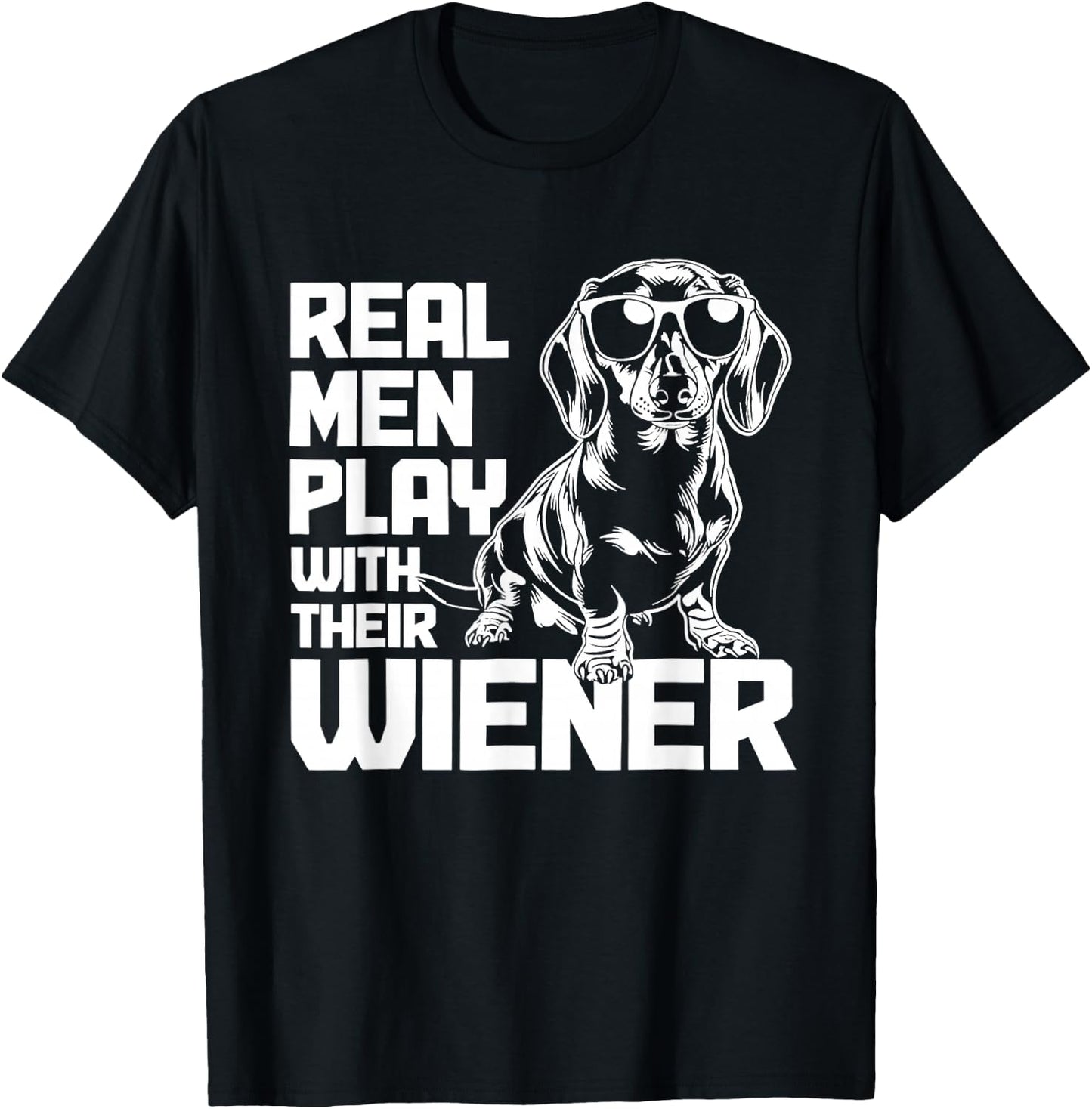 Dachshund Real Men Play with Their Wiener T-Shirt - T-Shirt | Black
