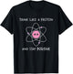 Think Like A Proton And Stay Positive T-Shirt - T-Shirt | Black