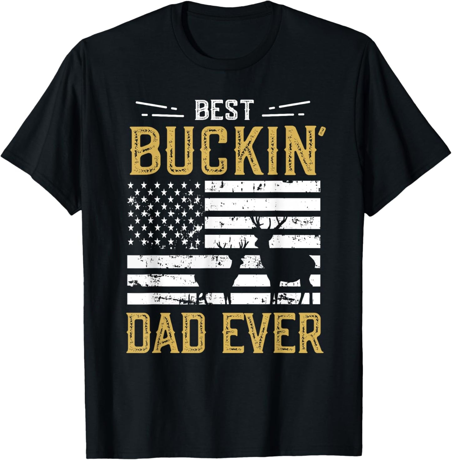 Best Buckin Dad Ever Funny Gift Deer Hunter Cool Hunting T-Shirt - T-Shirt | Black
