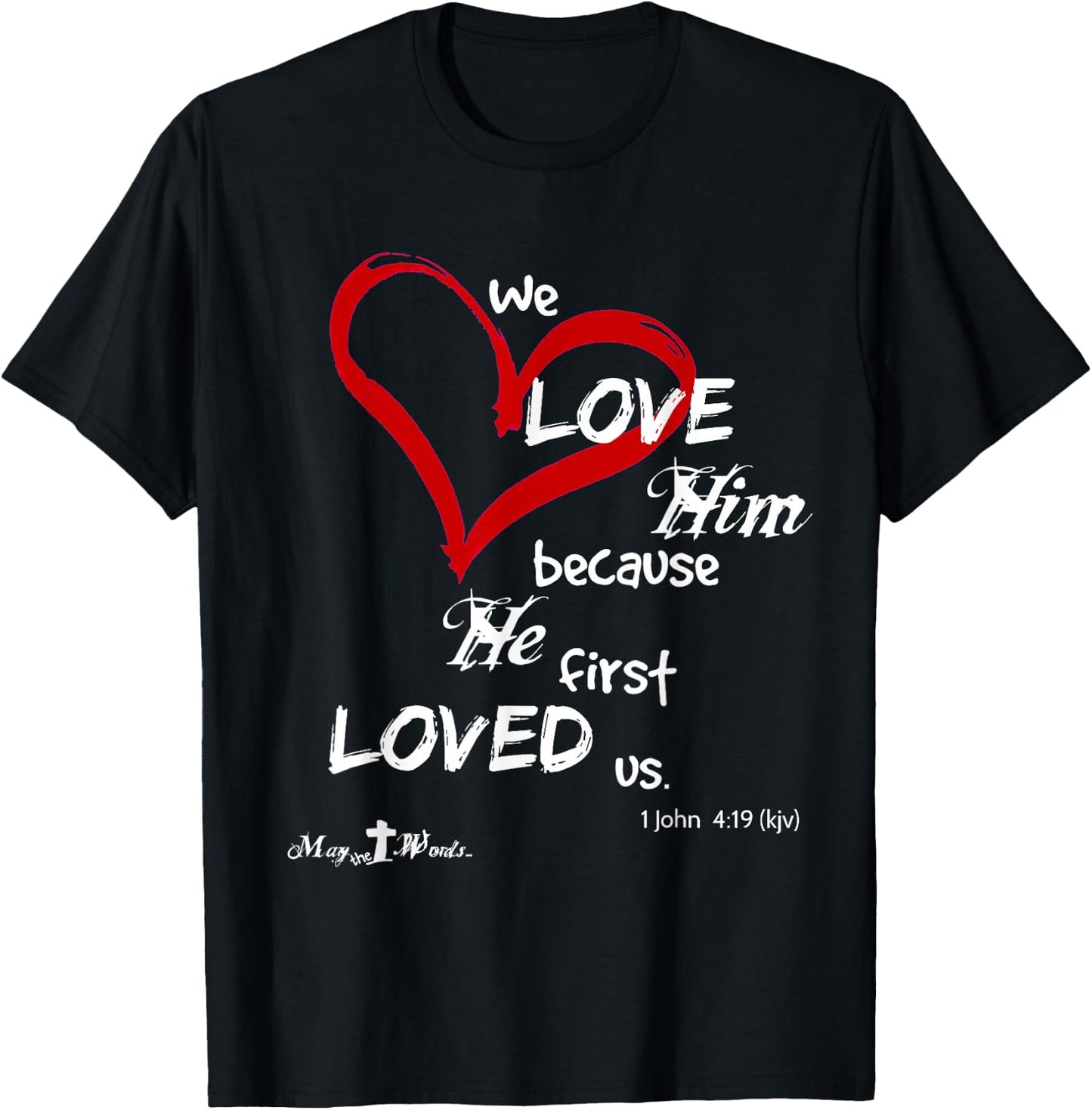 1 John 4:19 We love him, because he first loved us. Easter T-Shirt - T-Shirt | Black