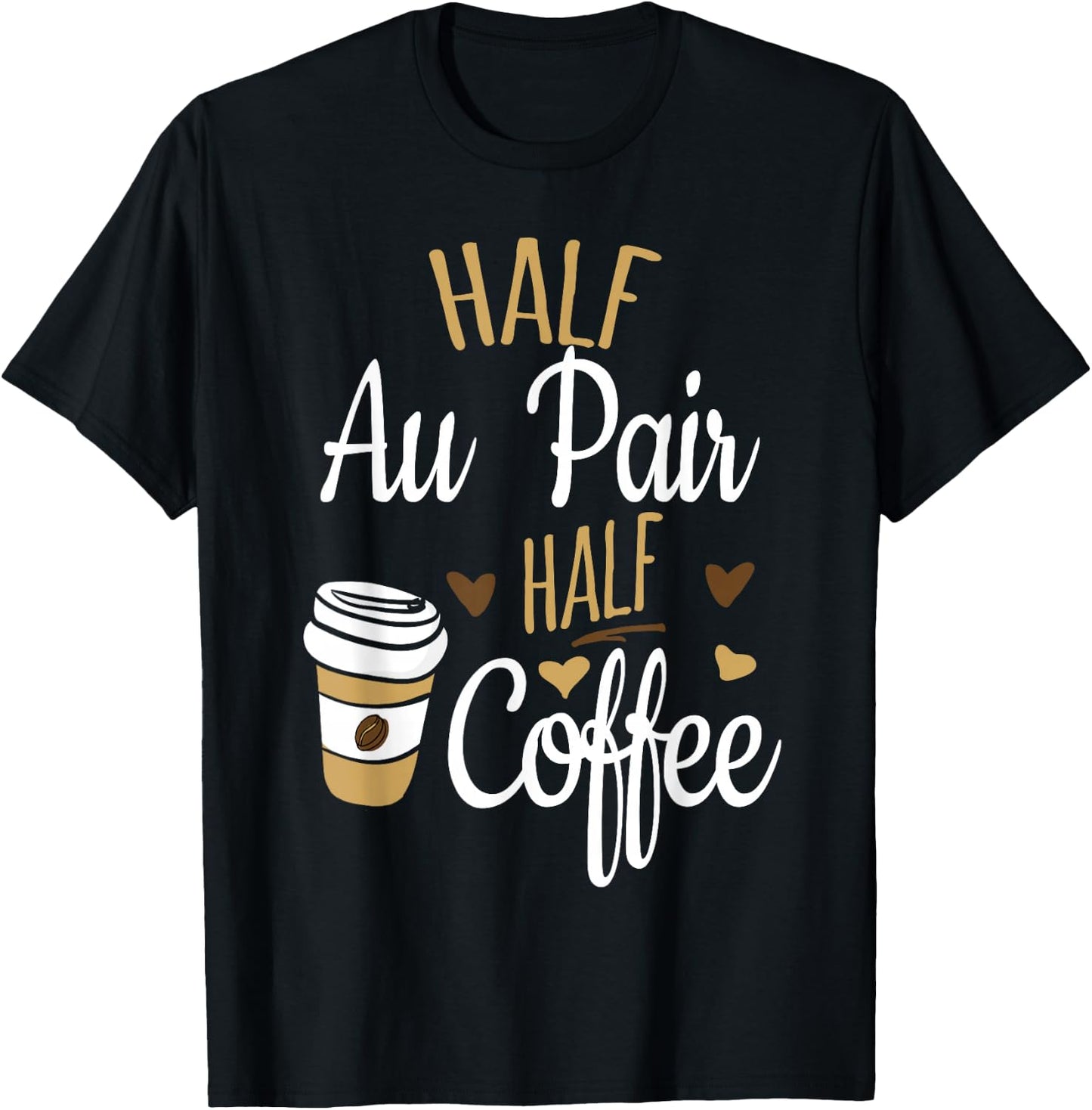 Half Coffee Half Au Pair Gift, Au Pair T-Shirt - T-Shirt | Black