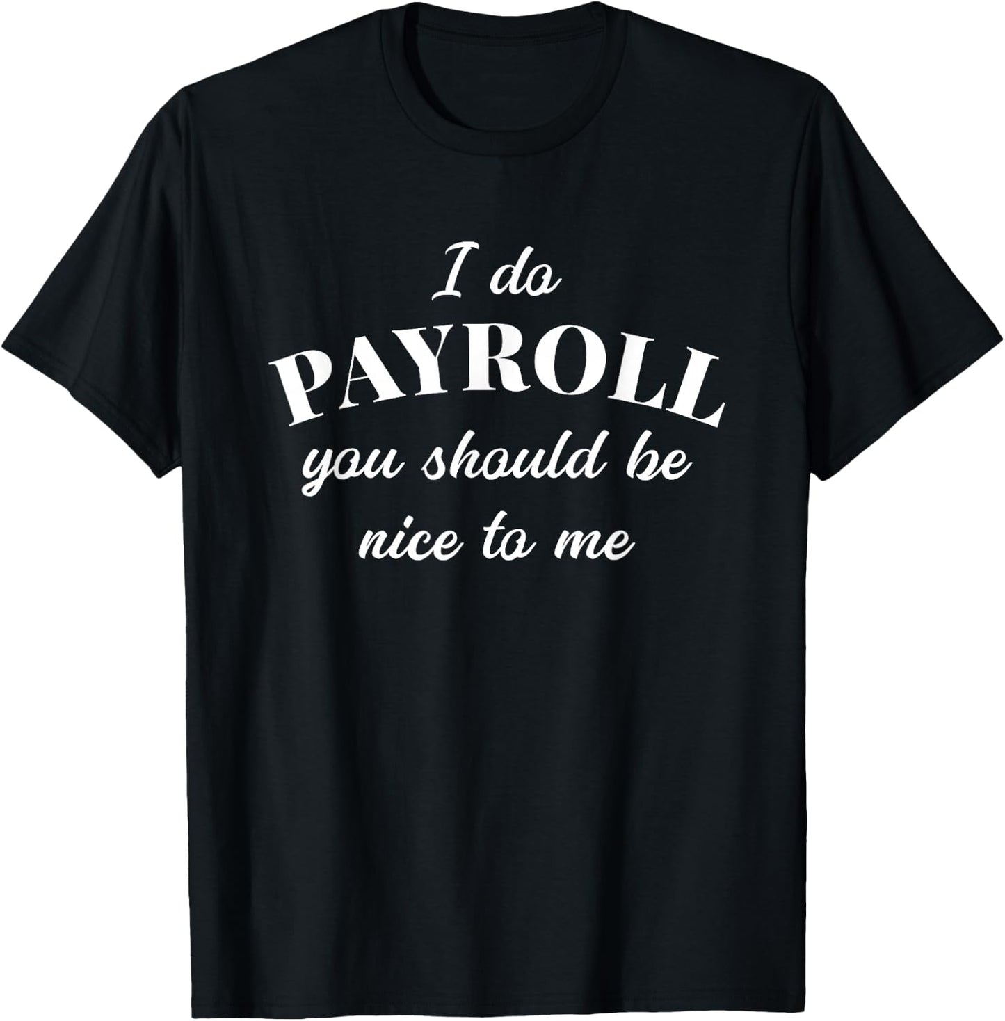 Human Resources Funny Quote Payroll Finance T-Shirt - T-Shirt | Black