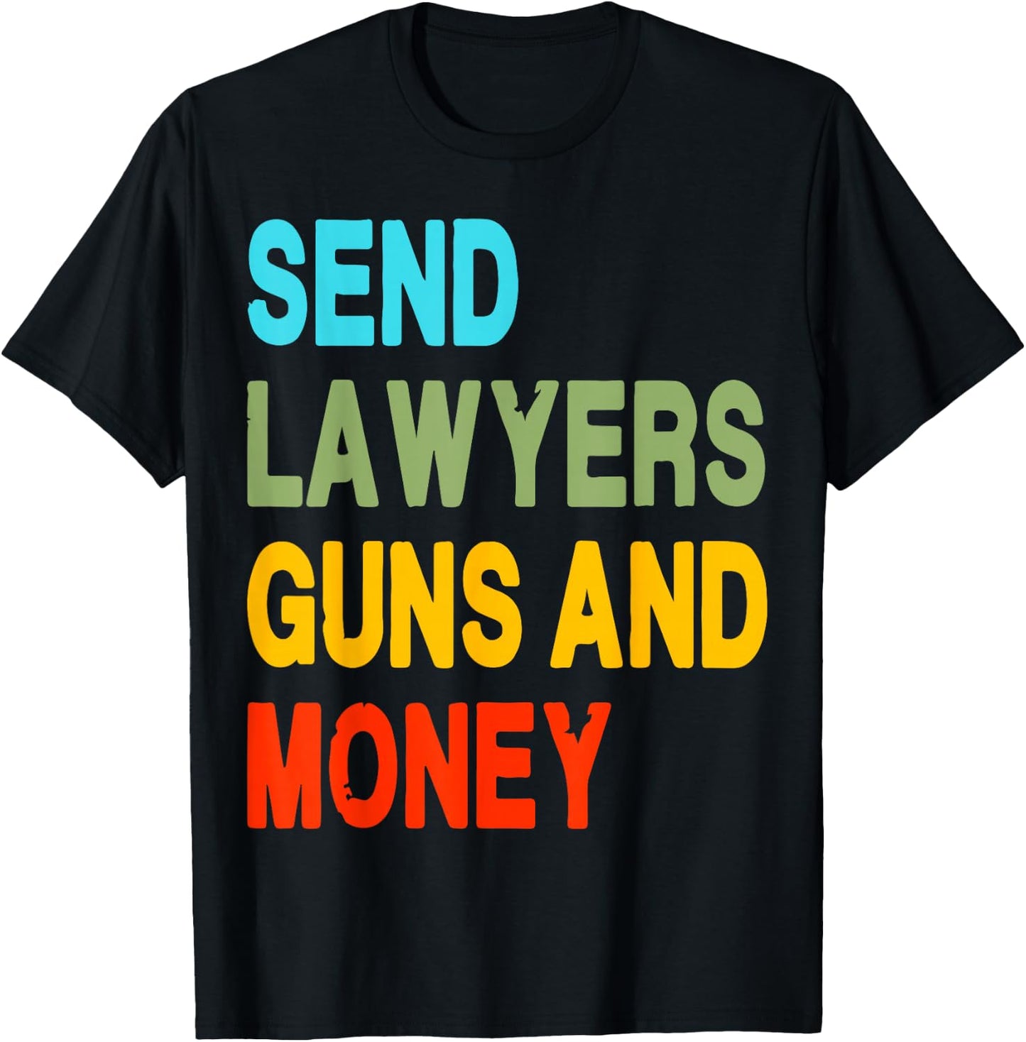 Send Lawyers Guns And Money T-Shirt - T-Shirt | Black
