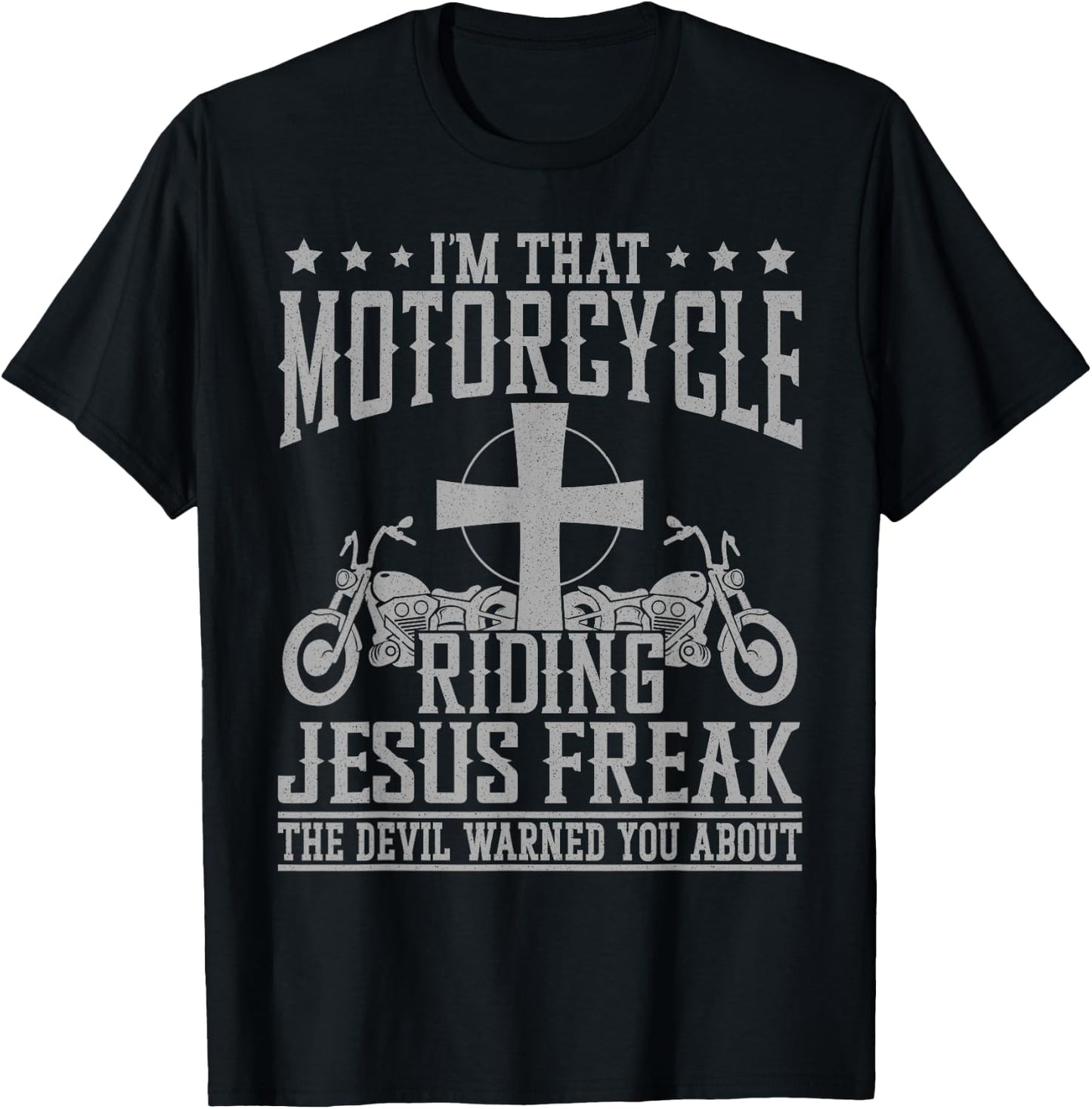 Christian Biker Faith I'm That Motorcycle Riding Jesus Freak T-Shirt - T-Shirt | Black