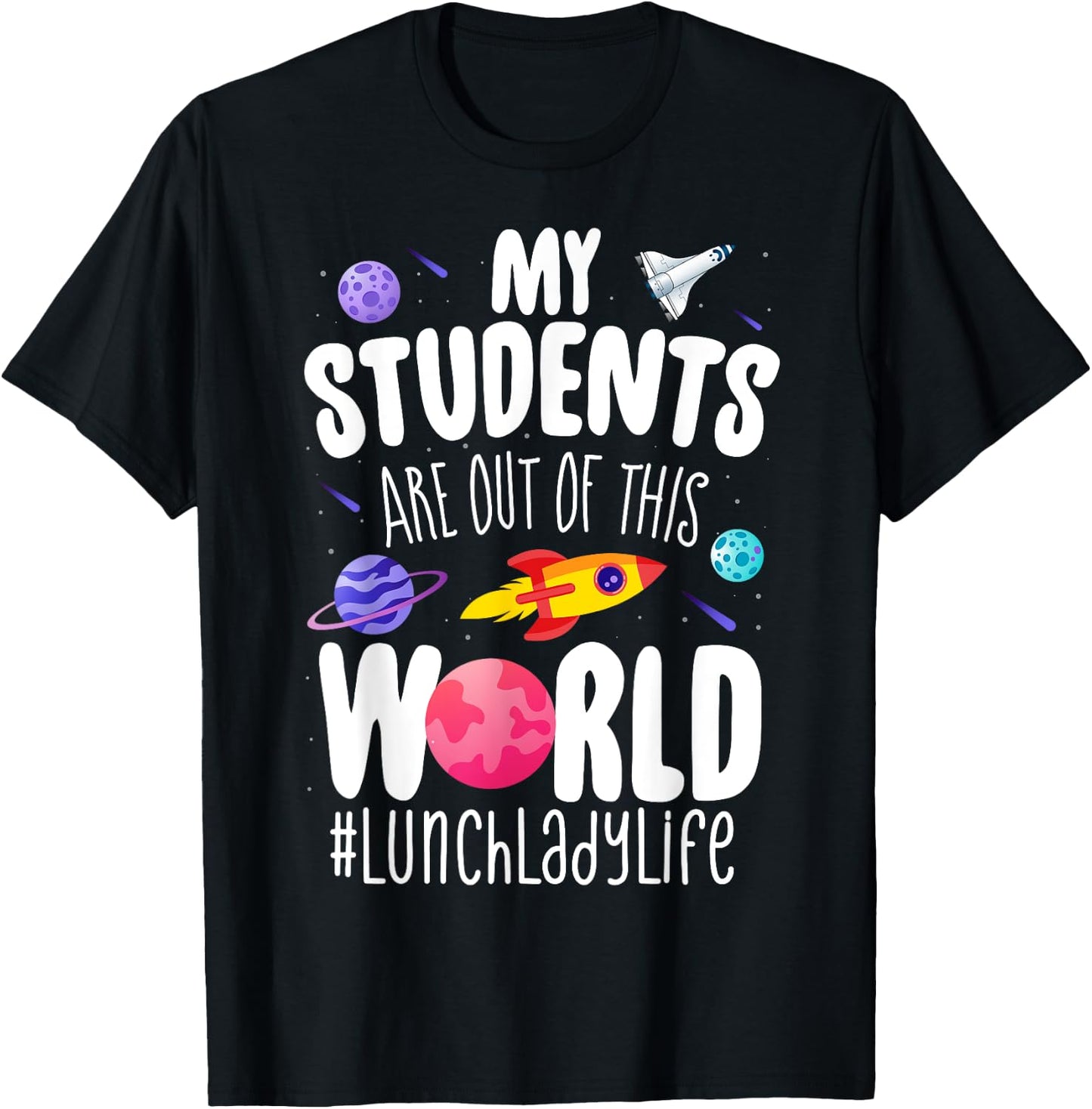 School Lunch Lady My Students Are Out Of This World Space T-Shirt - T-Shirt | Black