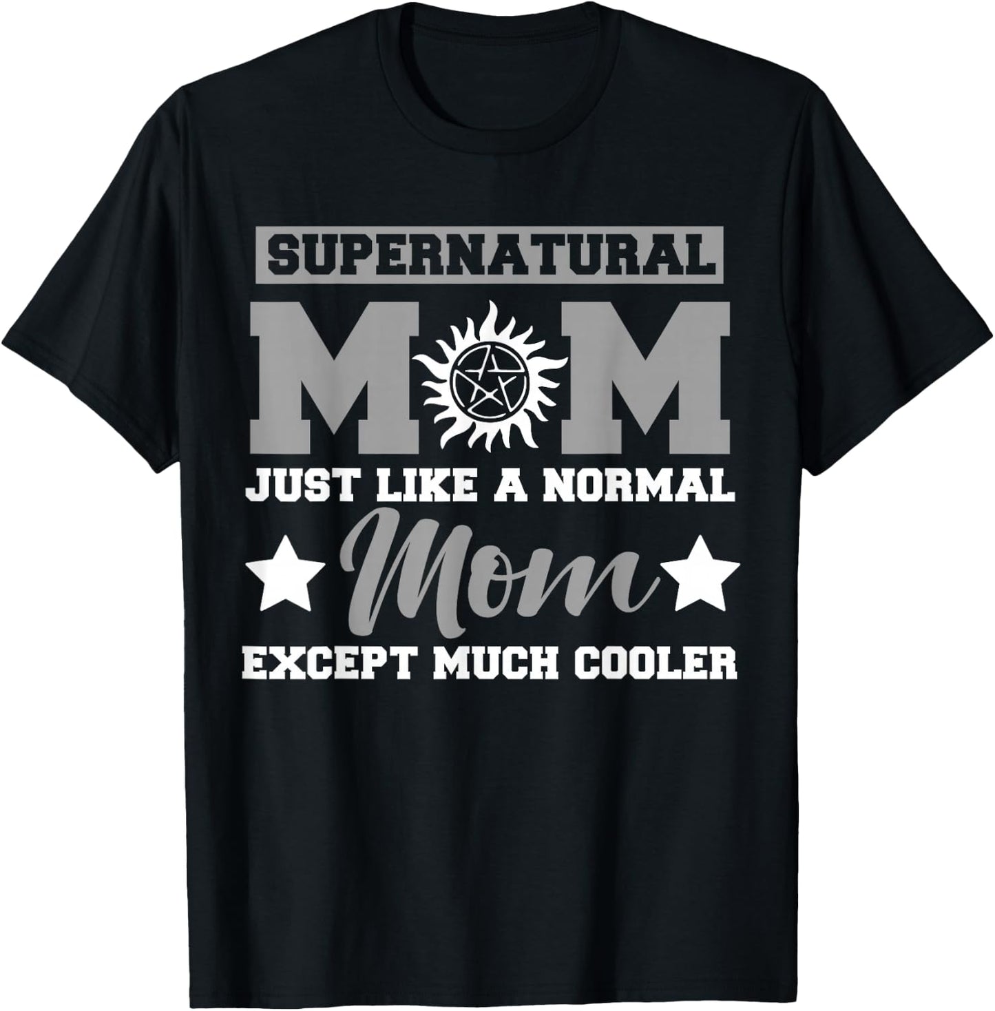 Supernatural mom just Like a Normal mom Except Much Small T-Shirt - T-Shirt | Black