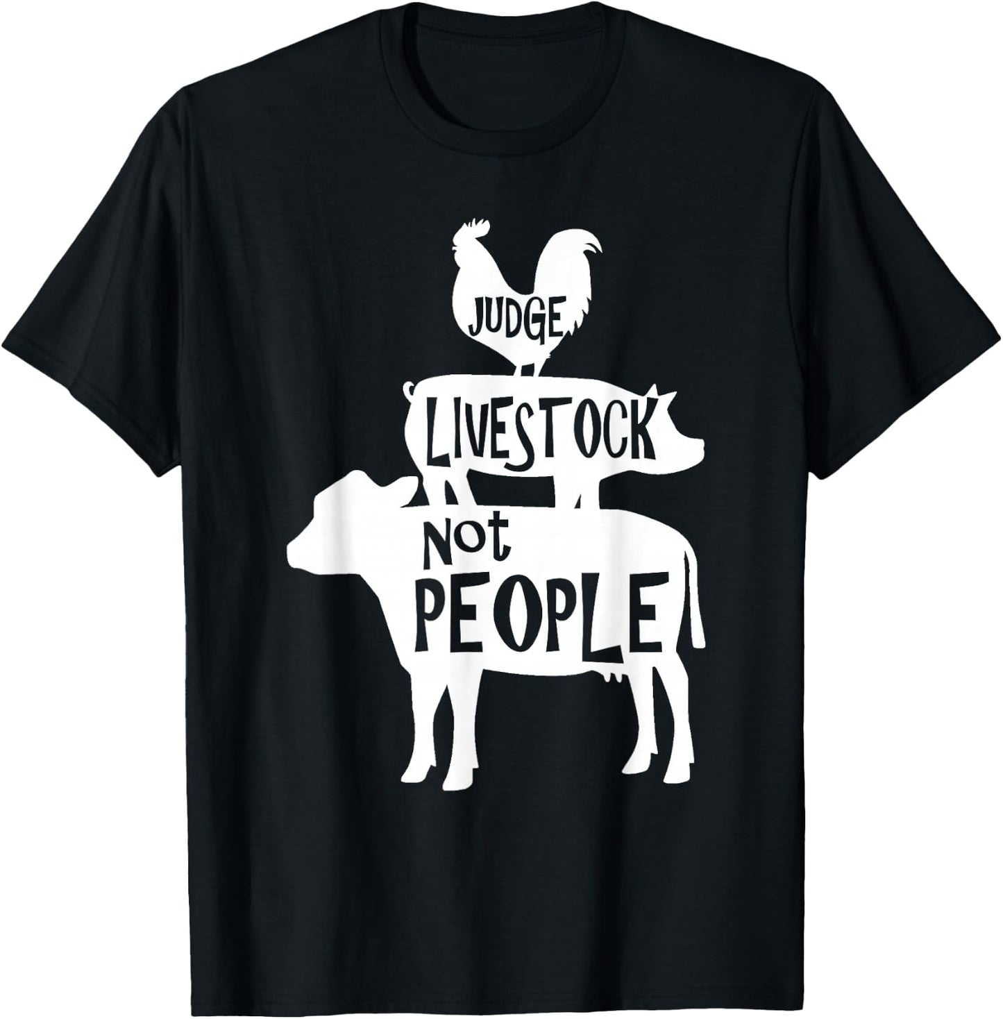 County Fair Designs Judge Livestock Not People Chicken Pig Beef - Black - Men's Small - Short Sleeve - Classic Fit - Cotton 65% Polyester 35% T-Shirt - T-Shirt | Black