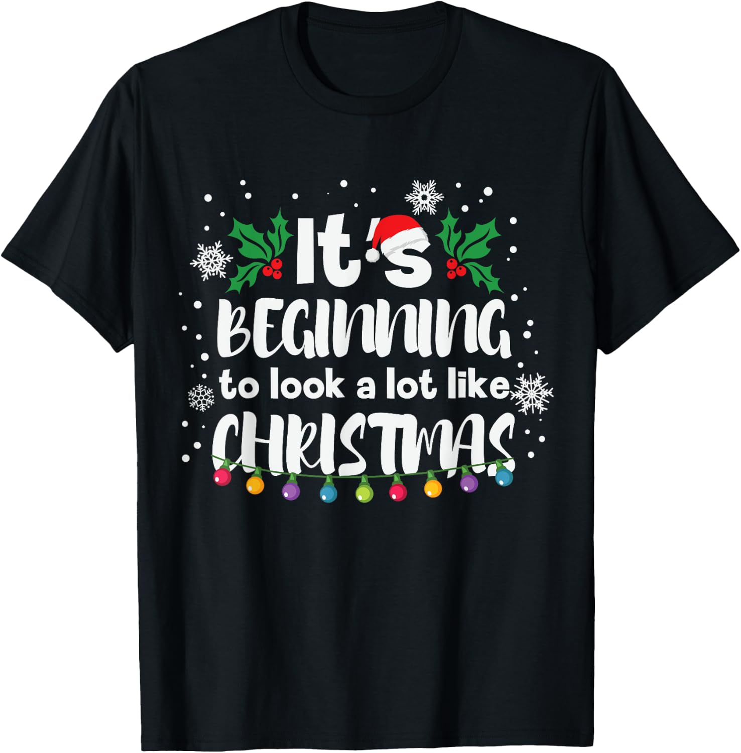 Its Beginning To Look A Lot Like This Christmas Funny Gift T-Shirt - T-Shirt | Black