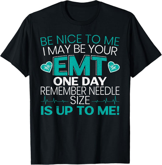 Be Nice To Me Funny EMT EMS Paramedic Ambulance Technician T-Shirt - T-Shirt | Black