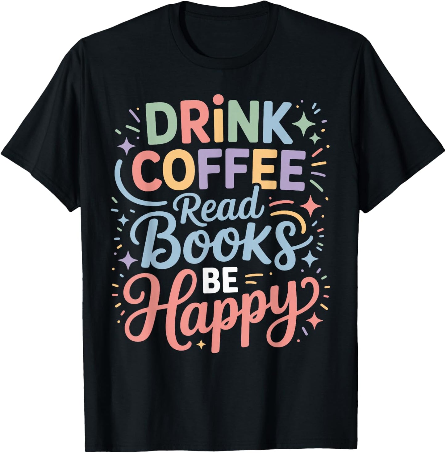 Drink Coffee Read Books Be Happy Cozy Reading Vibes T-Shirt - T-Shirt | Black
