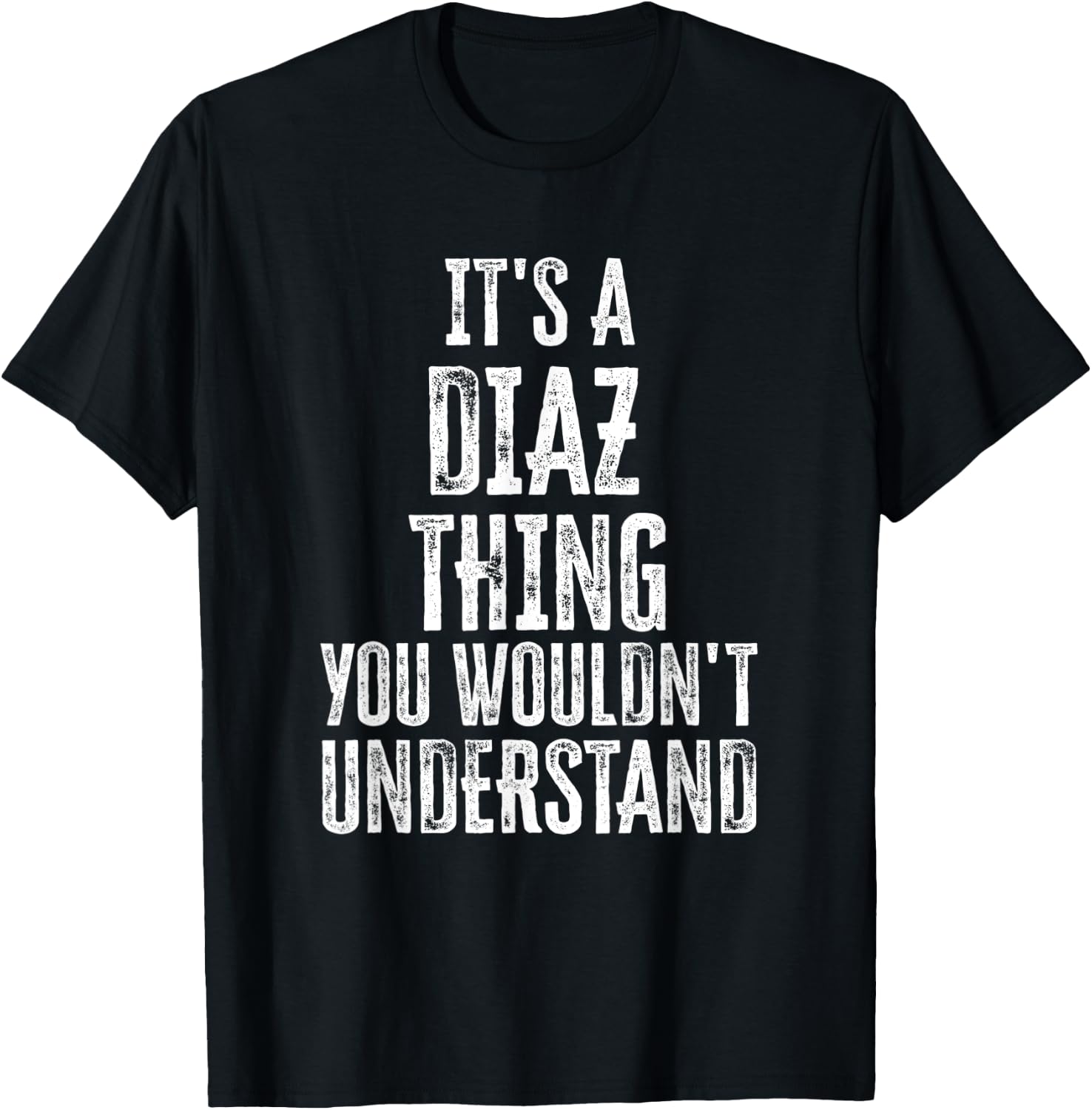 It's A Diaz Thing You Wouldn't Understand Family Name T-Shirt - T-Shirt | Black