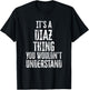 It's A Diaz Thing You Wouldn't Understand Family Name T-Shirt - T-Shirt | Black