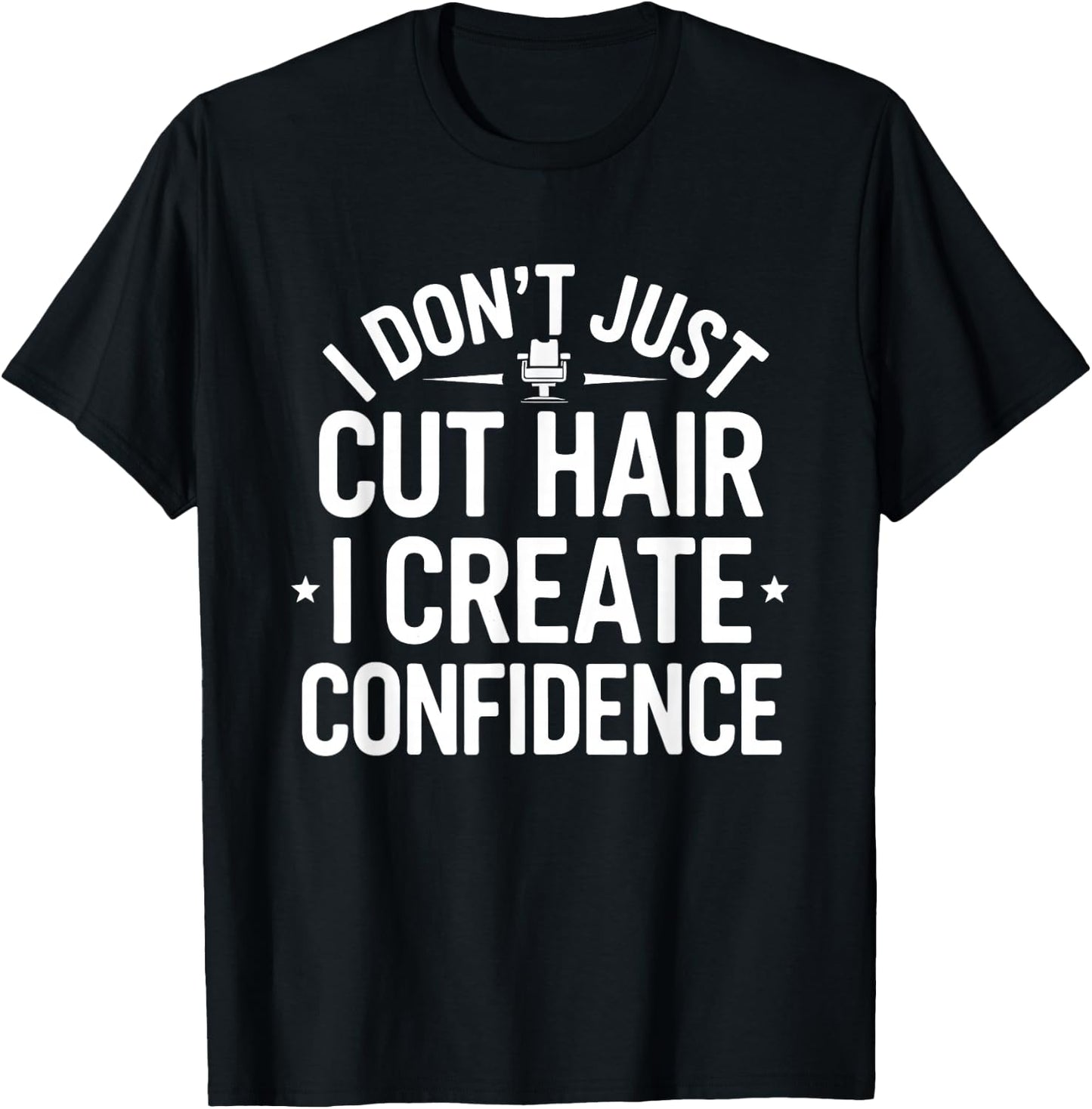 I Don’t Just Cut Hair I Create Confidence Funny Barber T-Shirt - T-Shirt | Black