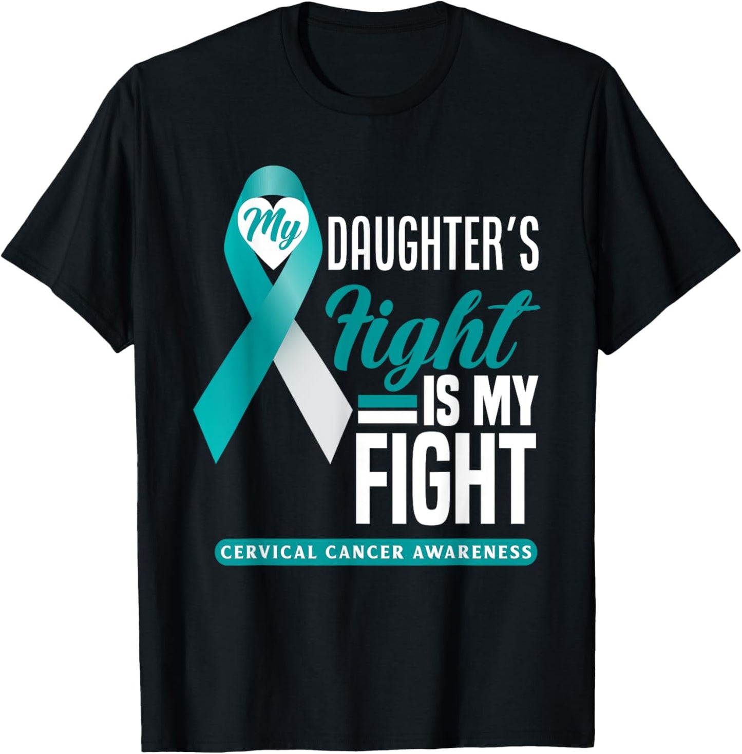 My Daughter's Fight Is My Fight Cervical Cancer Awareness T-Shirt - T-Shirt | Black