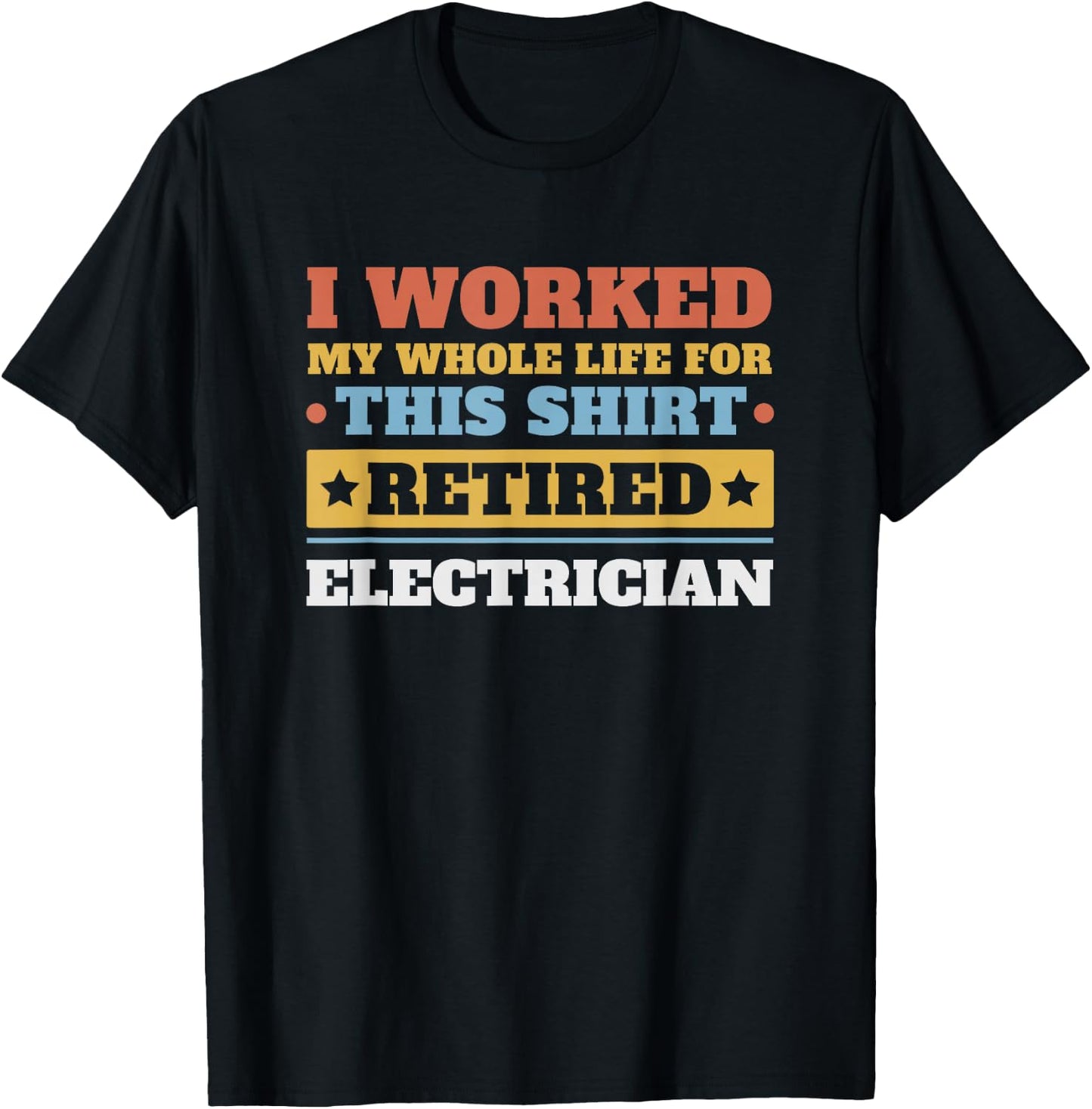 Electrician Retired - Funny Retirement T-Shirt - T-Shirt | Black