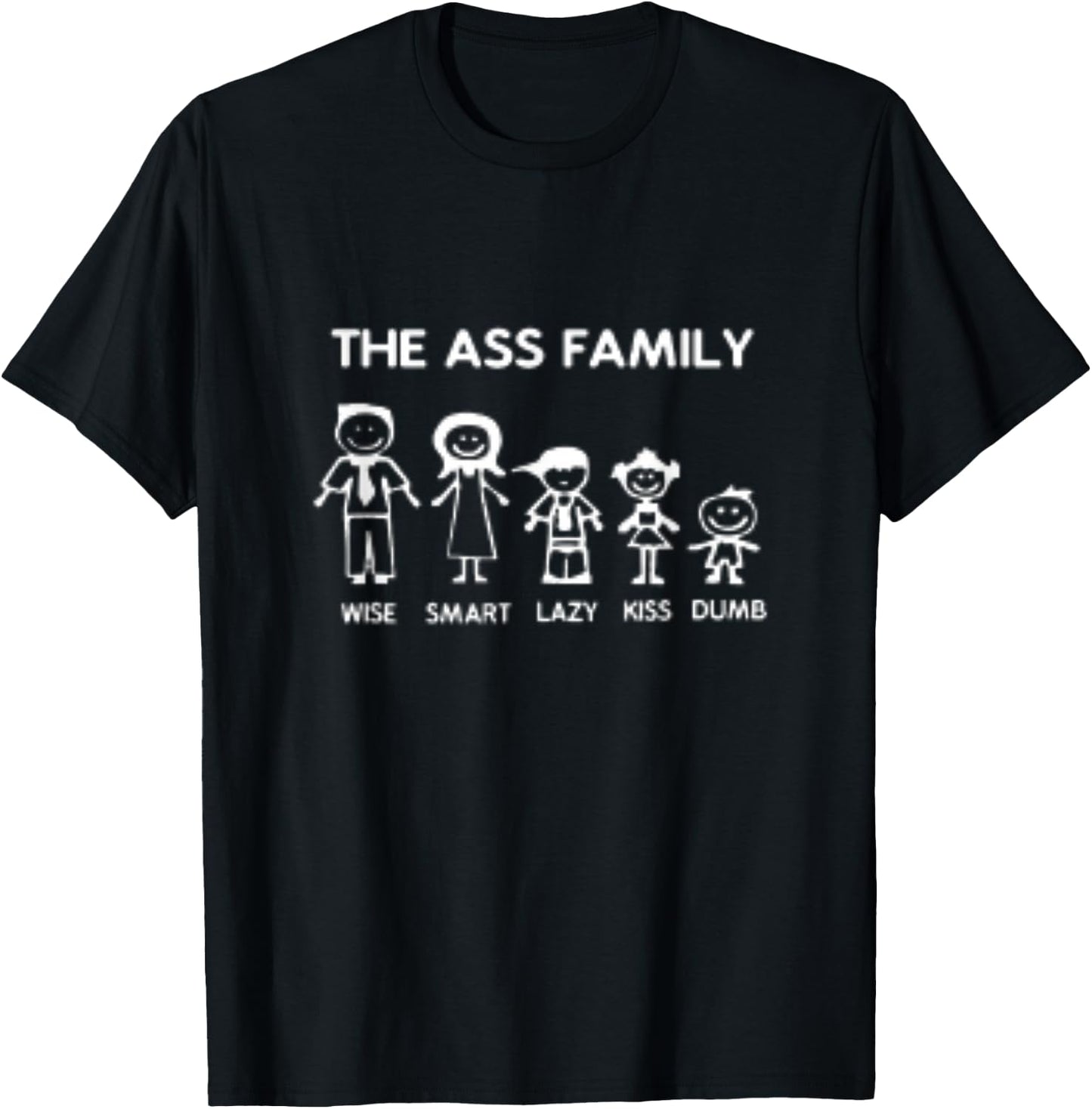 The Ass Family Wise Smart Lazy Kiss Dumb T-Shirt - T-Shirt | Black