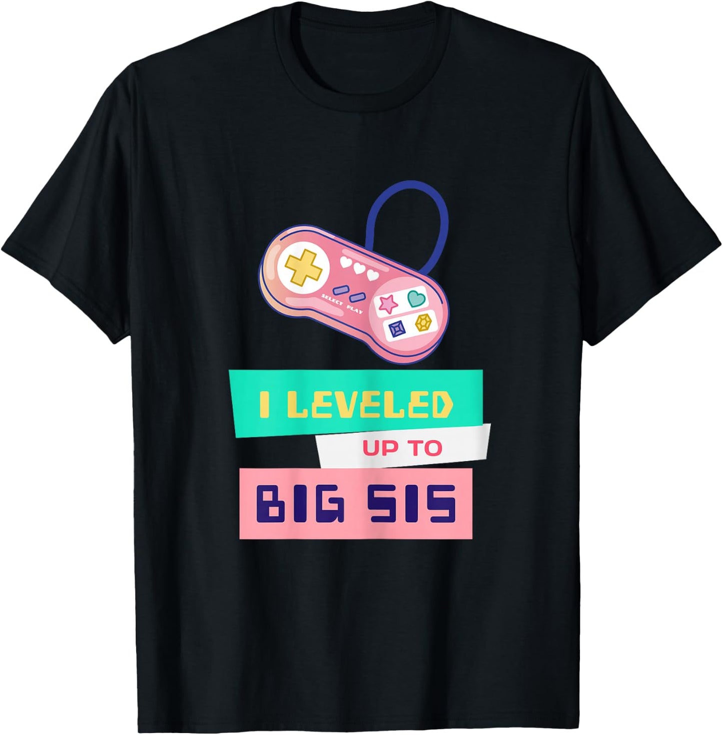 I leveled Up to Big Sis! New Gamer Sister Pregnancy Gift T-Shirt - T-Shirt | Black