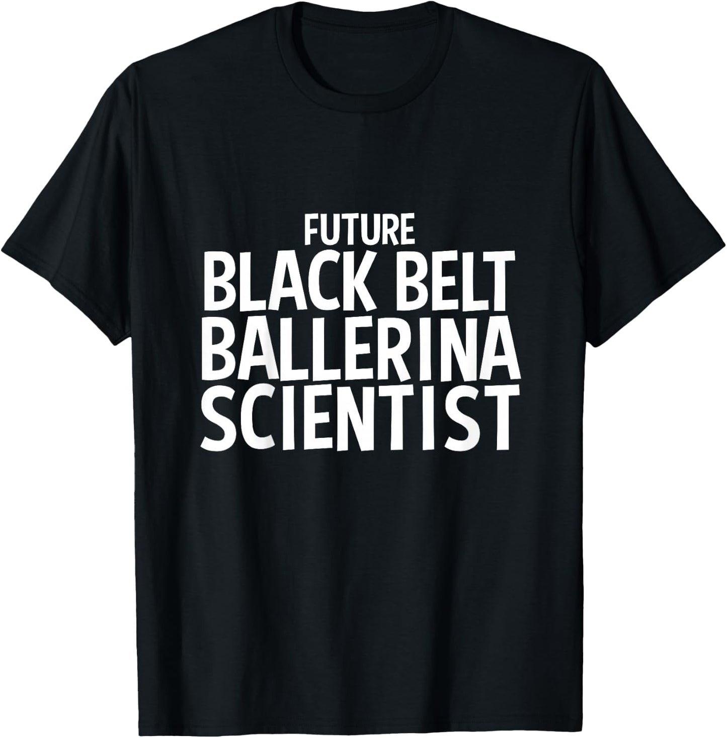 Future Black Belt Ballerina Scientist Job Gift for Kids T-Shirt - T-Shirt | Black