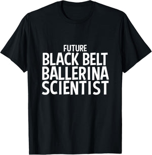 Future Black Belt Ballerina Scientist Job Gift for Kids T-Shirt - T-Shirt | Black