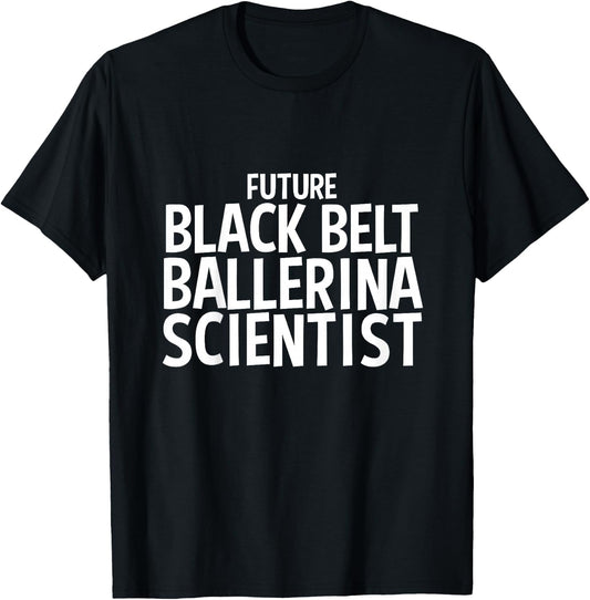 Future Black Belt Ballerina Scientist Job Gift for Kids T-Shirt - T-Shirt | Black