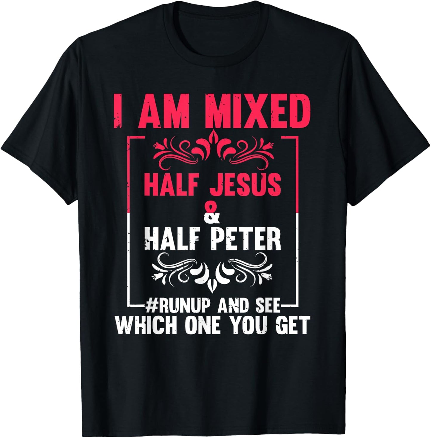 Funny Saying I'm Mixed Half Jesus Half Peter Joke Women Men T-Shirt - T-Shirt | Black