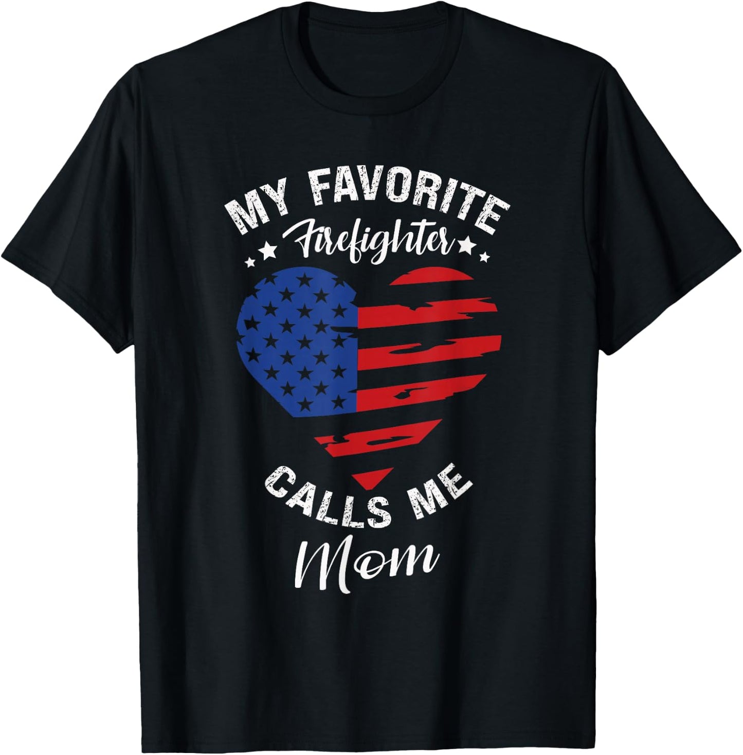 My Favorite Firefighter Calls Me Mom Mothers Day Motherhood T-Shirt - T-Shirt | Black