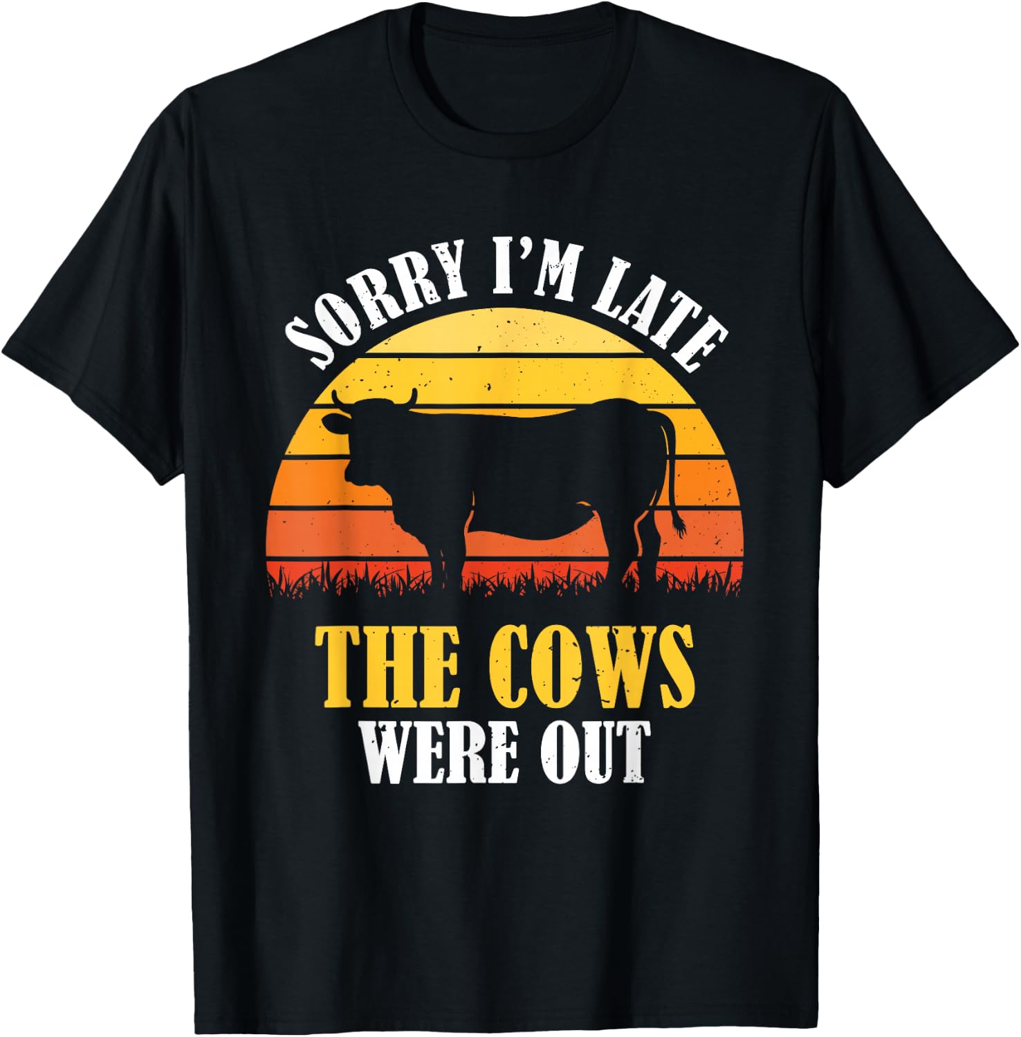 Sorry I'm Late The Cows Were Out - Funny Vintage Cow Farmer T-Shirt - T-Shirt | Black