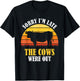 Sorry I'm Late The Cows Were Out - Funny Vintage Cow Farmer T-Shirt - T-Shirt | Black