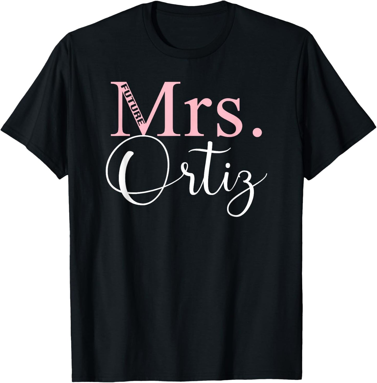 Future Mrs. Ortiz Bachelorette Party Bridal Shower Gifts T-Shirt - T-Shirt | Black