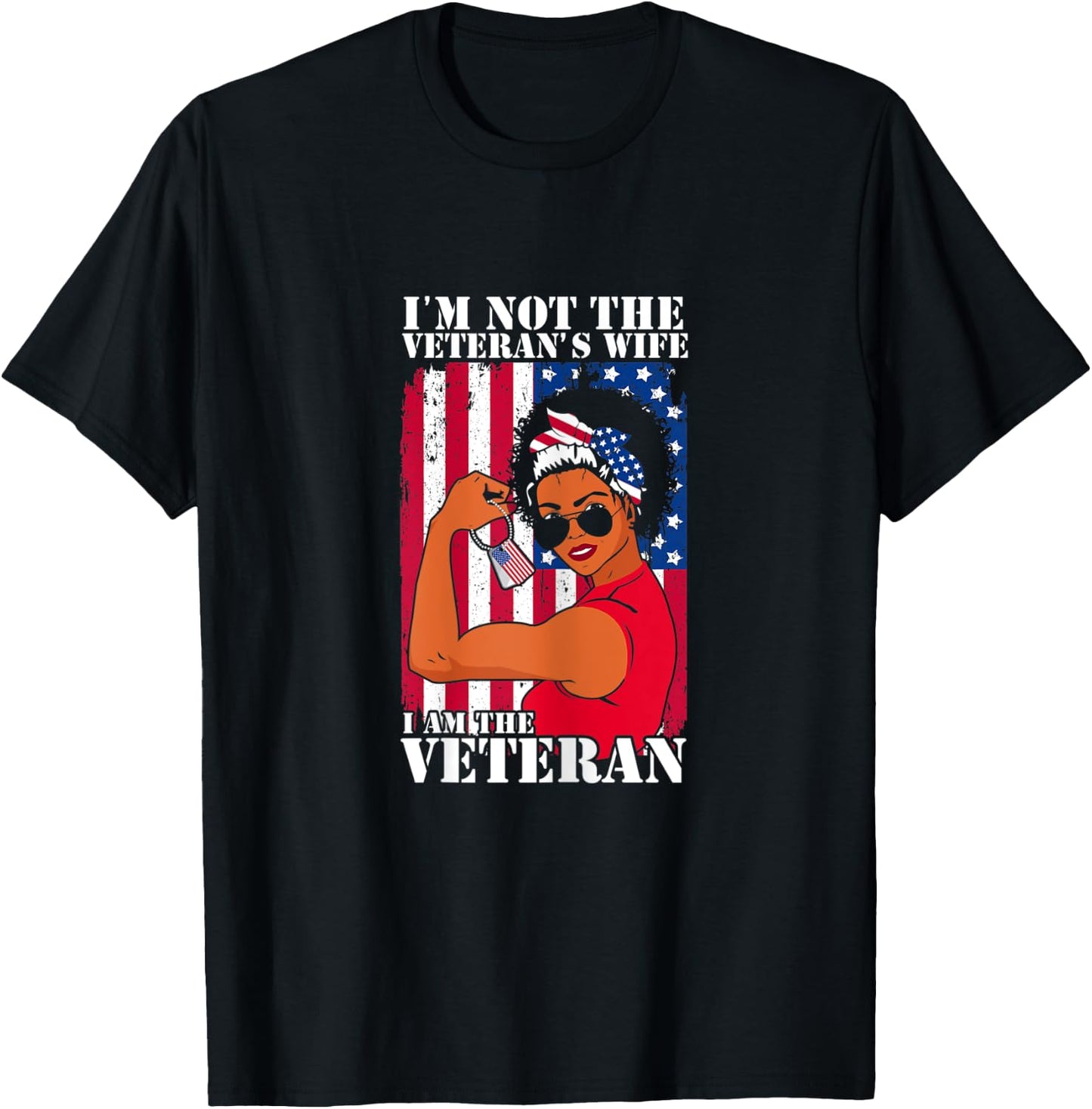 I'm Not The Veteran's Wife I Am The Veteran Veterans Day T-Shirt - T-Shirt | Black