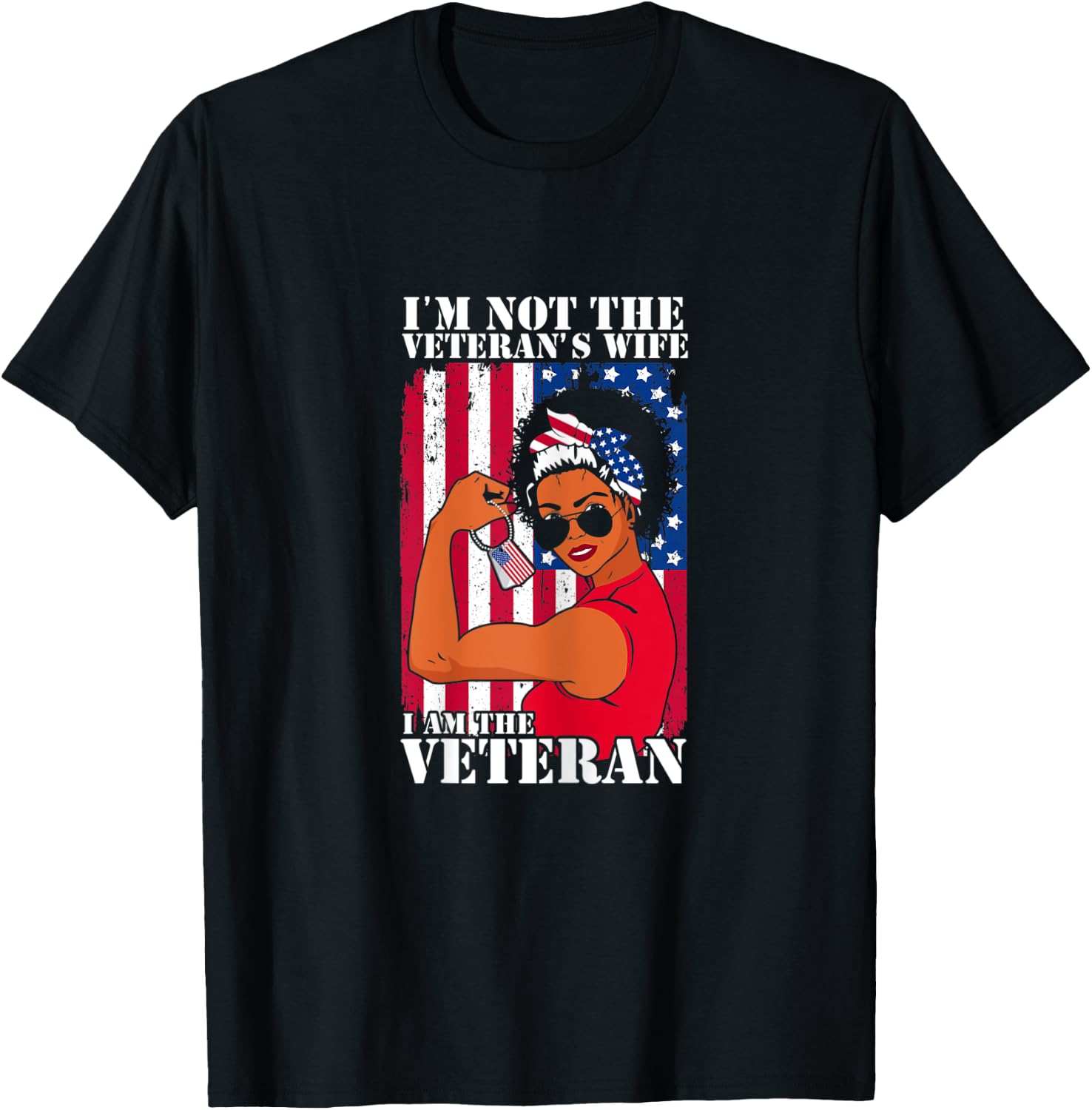 I'm Not The Veteran's Wife I Am The Veteran Veterans Day T-Shirt - T-Shirt | Black