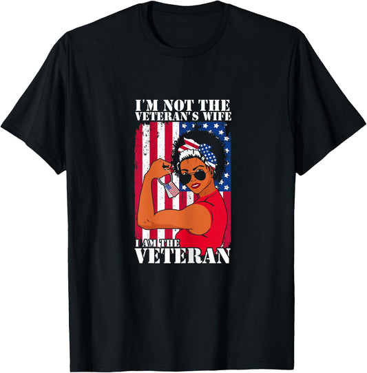 I'm Not The Veteran's Wife I Am The Veteran Veterans Day T-Shirt - T-Shirt | Black