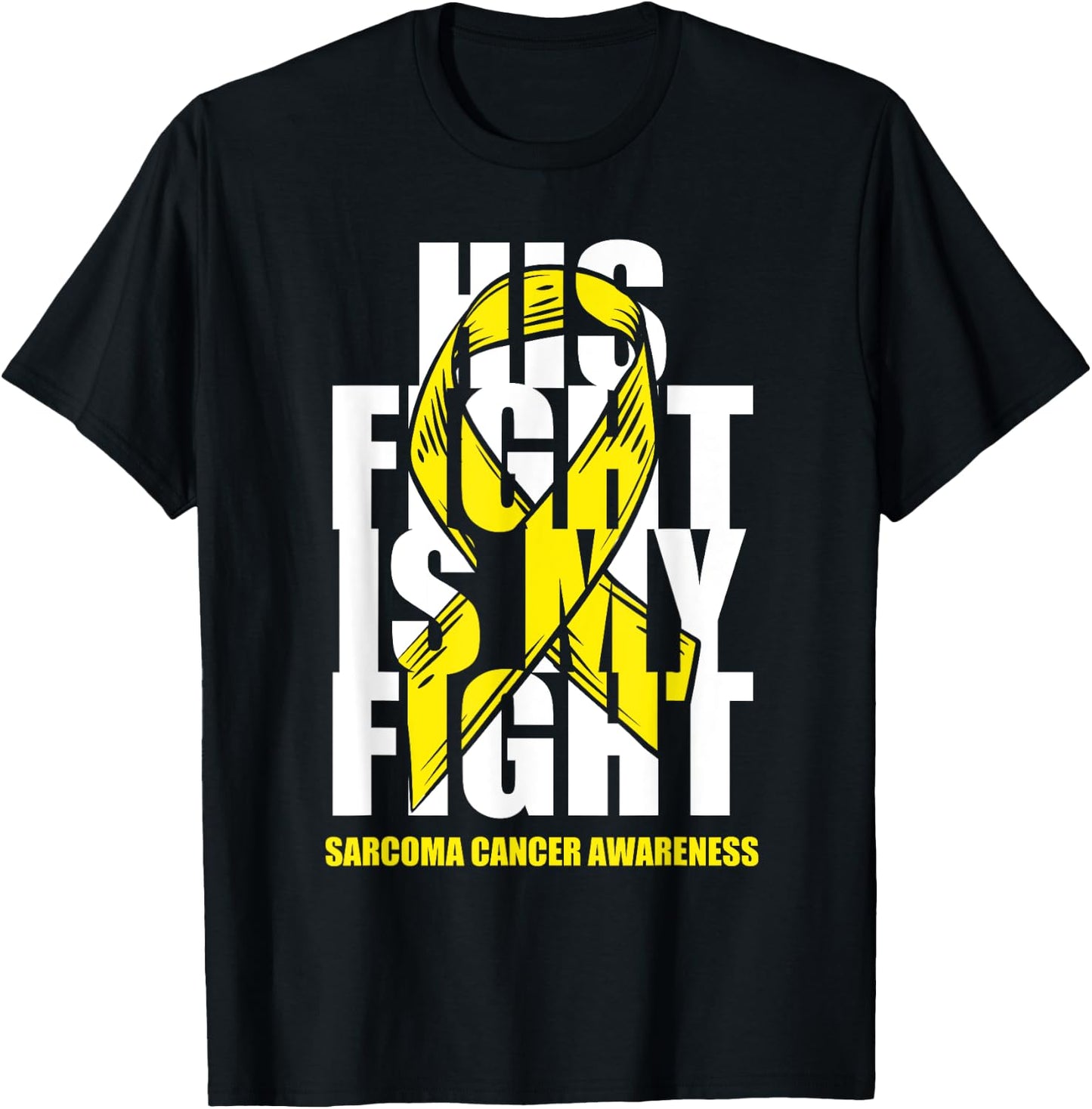 Sarcoma Bone Cancer Awareness Yellow Ribbon His Fight Gift T-Shirt - T-Shirt | Black