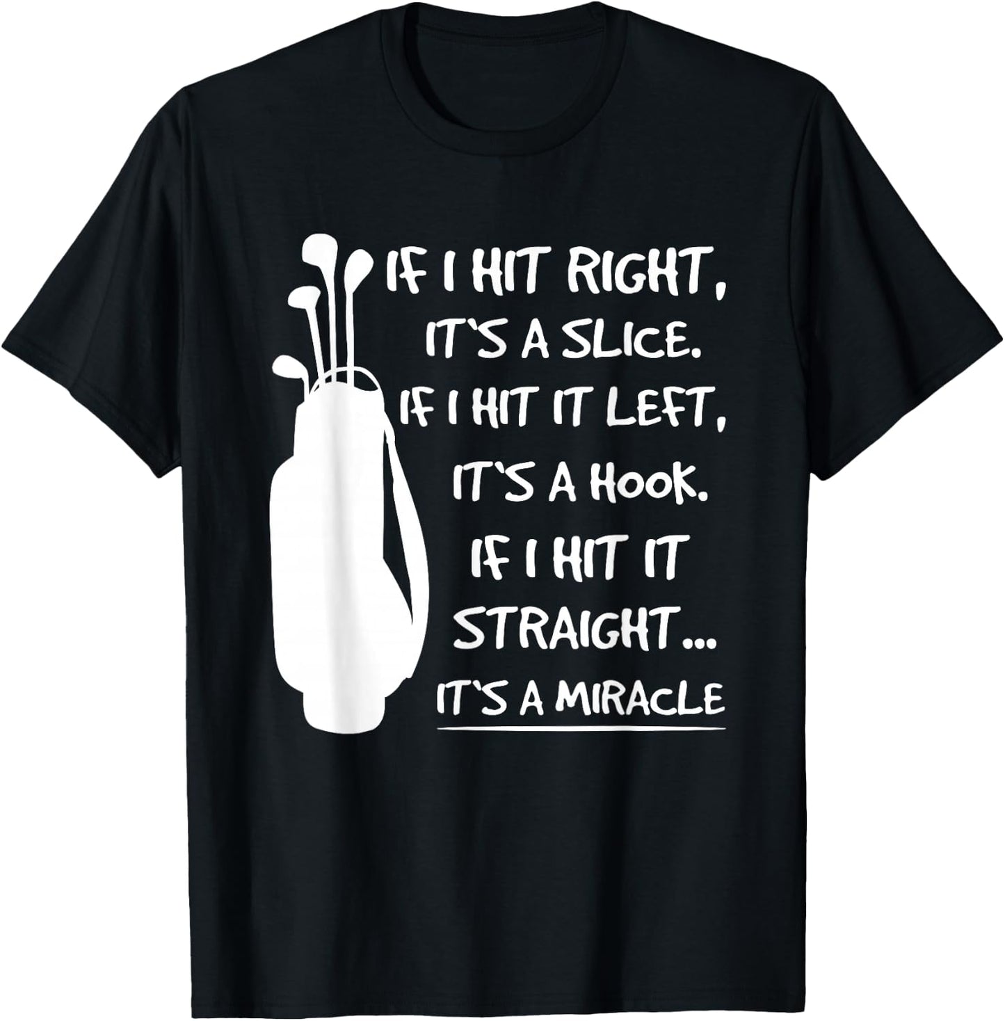 If I Hit It Right Its A Slice Golfer Golf Player Golfing T-Shirt - T-Shirt | Black