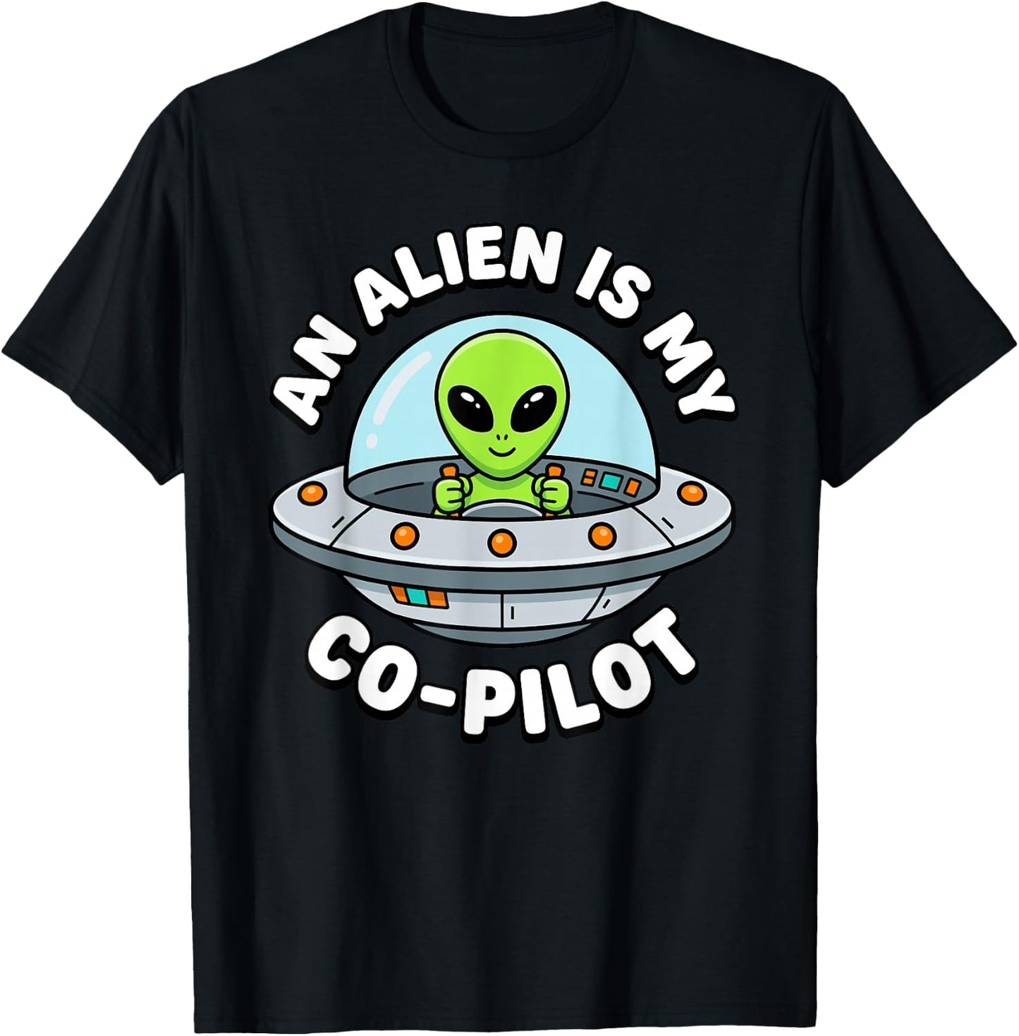 an Alien is My Co-Pilot T-Shirt - T-Shirt | Black