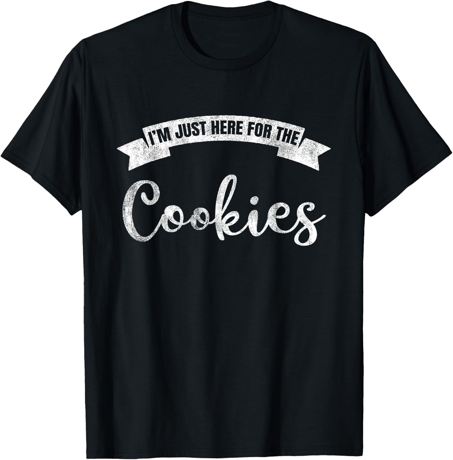 I'm Just Here For The Cookies Funny Cookie Lover T-Shirt - T-Shirt | Black