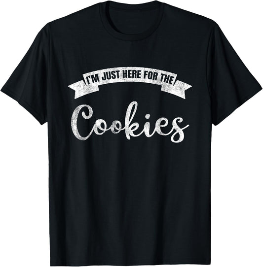 I'm Just Here For The Cookies Funny Cookie Lover T-Shirt - T-Shirt | Black