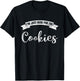 I'm Just Here For The Cookies Funny Cookie Lover T-Shirt - T-Shirt | Black
