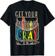 Get Your Cray On | Cool Coloring Skills Gift T-Shirt - T-Shirt | Black