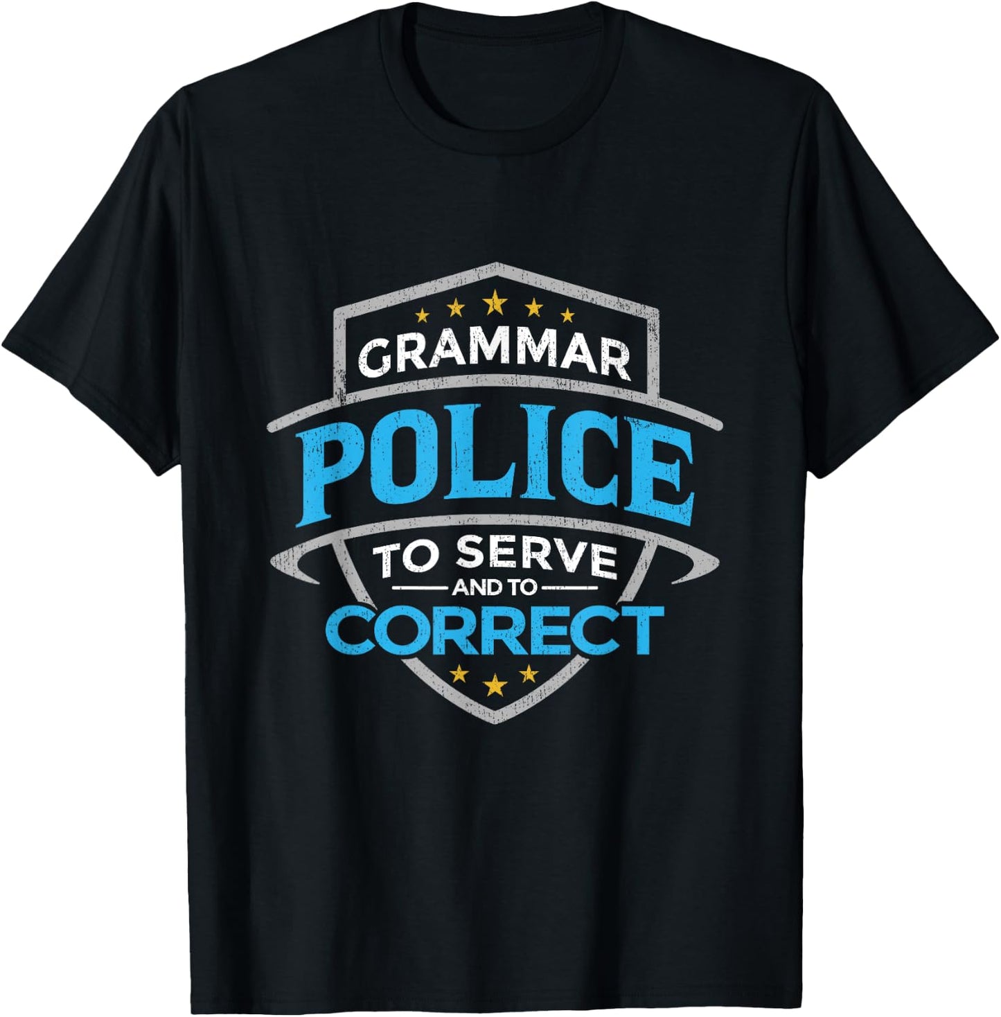 Grammar Police To Serve And Correct T-Shirt - T-Shirt | Black