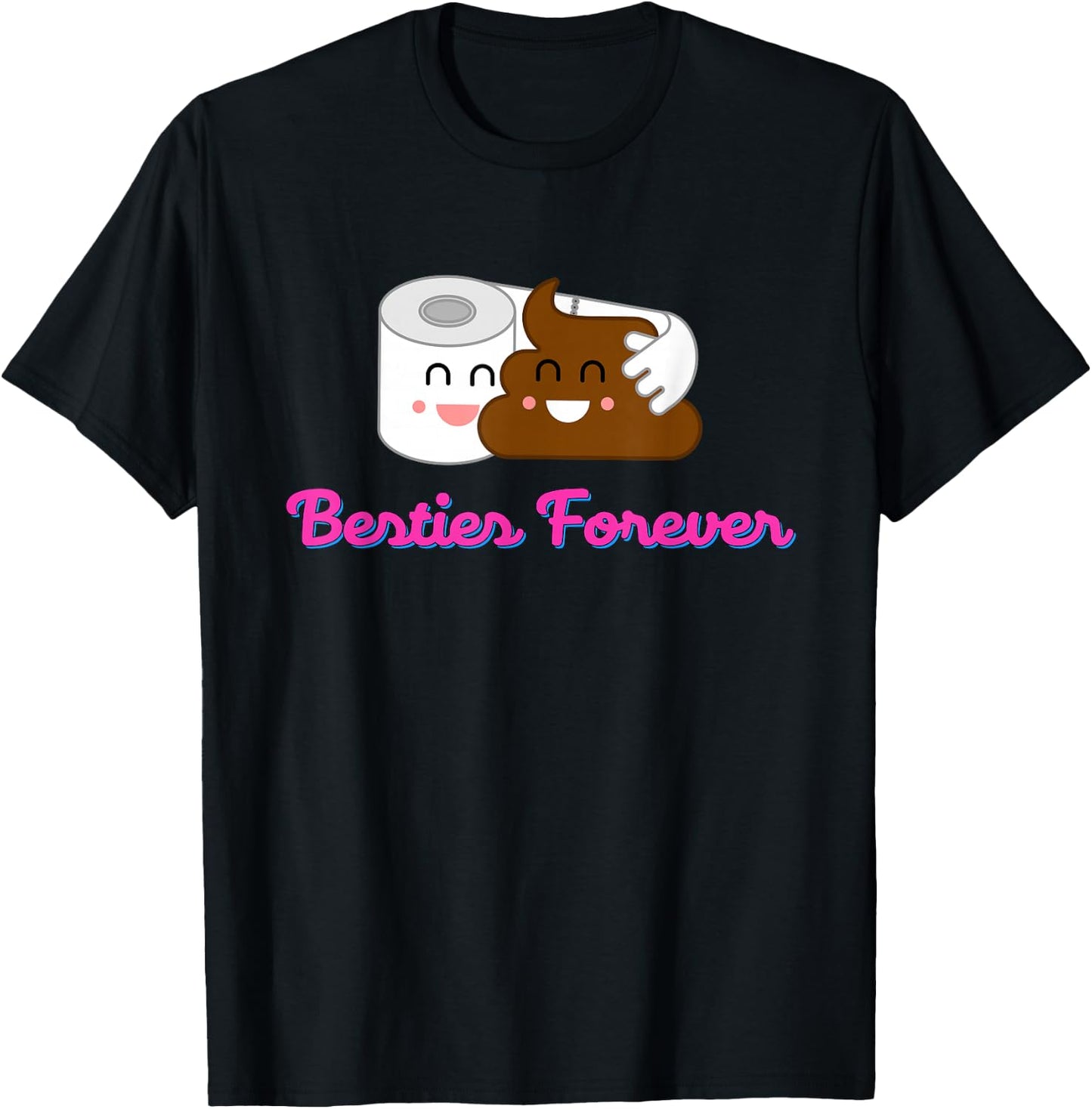 Funny Poop And Toilet Paper Are Besties Forever T-Shirt - T-Shirt | Black