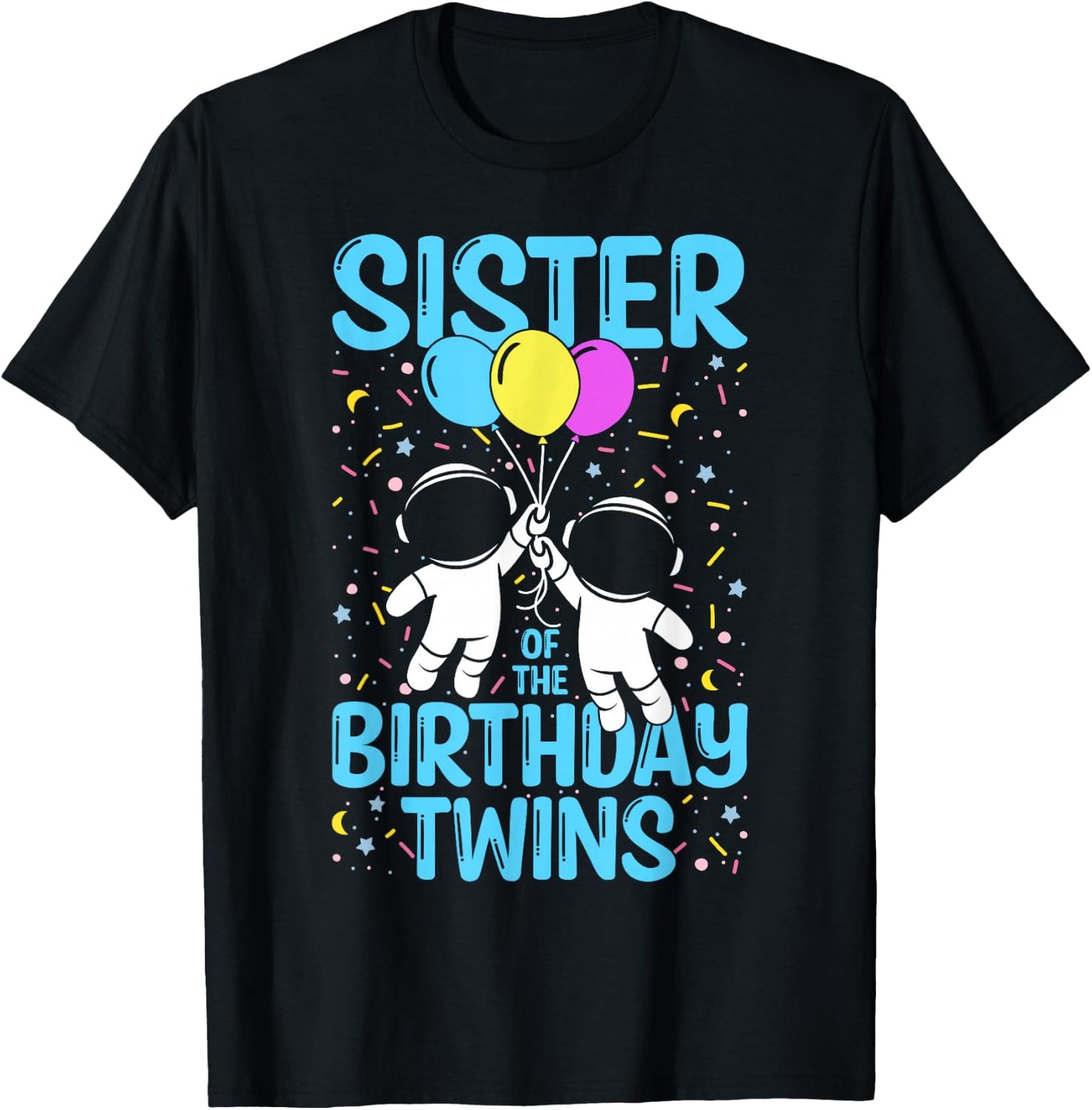 Sister Of The Birthday Twins Astronaut T-Shirt - T-Shirt | Black