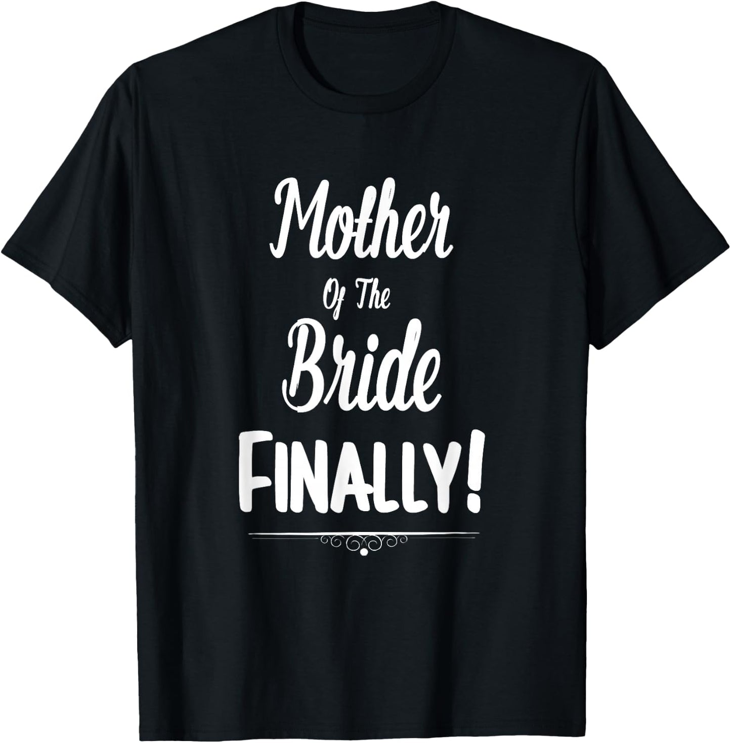Mother Of The Bride Finally Wedding Funny Marriage T-Shirt - T-Shirt | Black