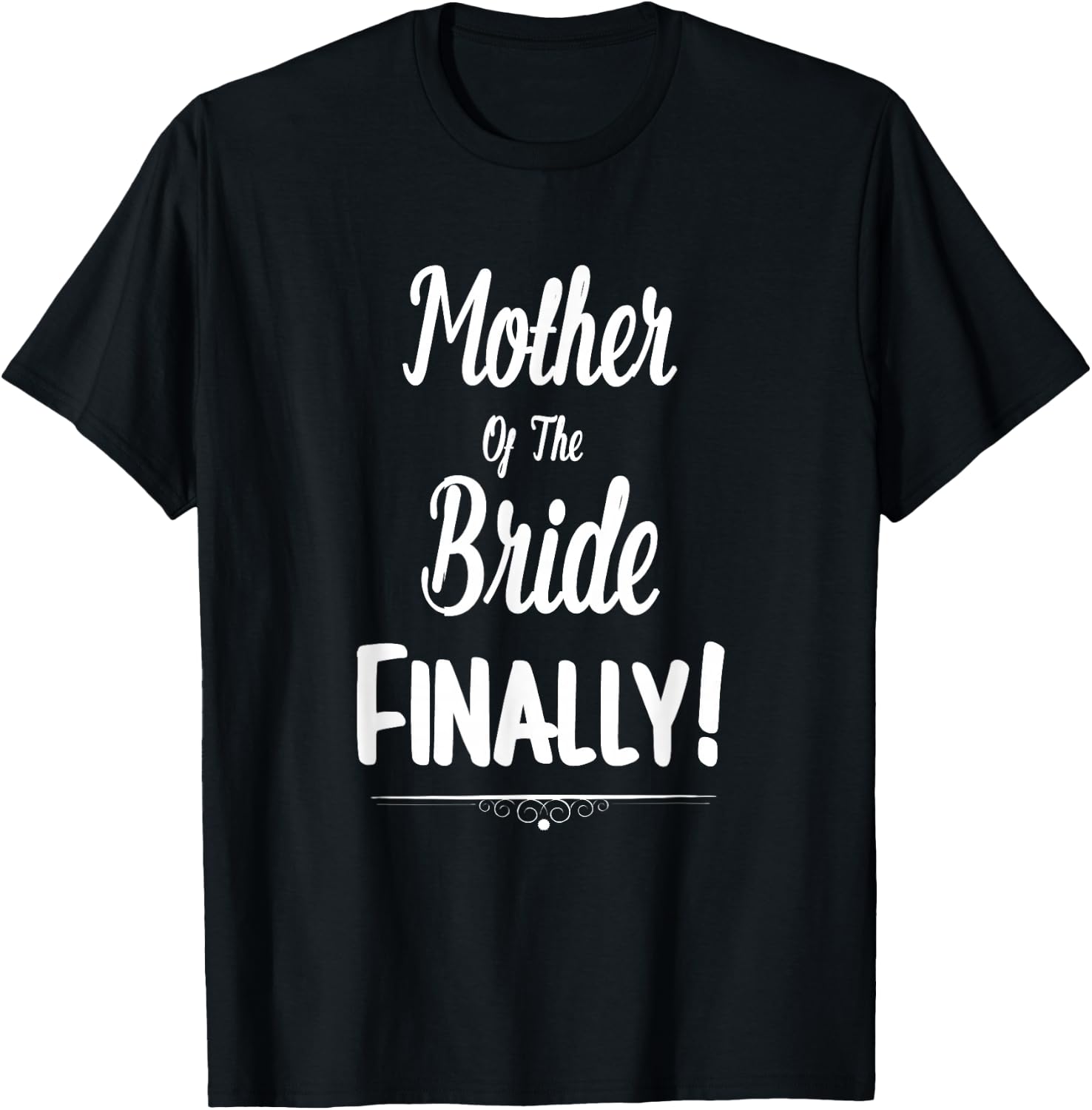 Mother Of The Bride Finally Wedding Funny Marriage T-Shirt - T-Shirt | Black