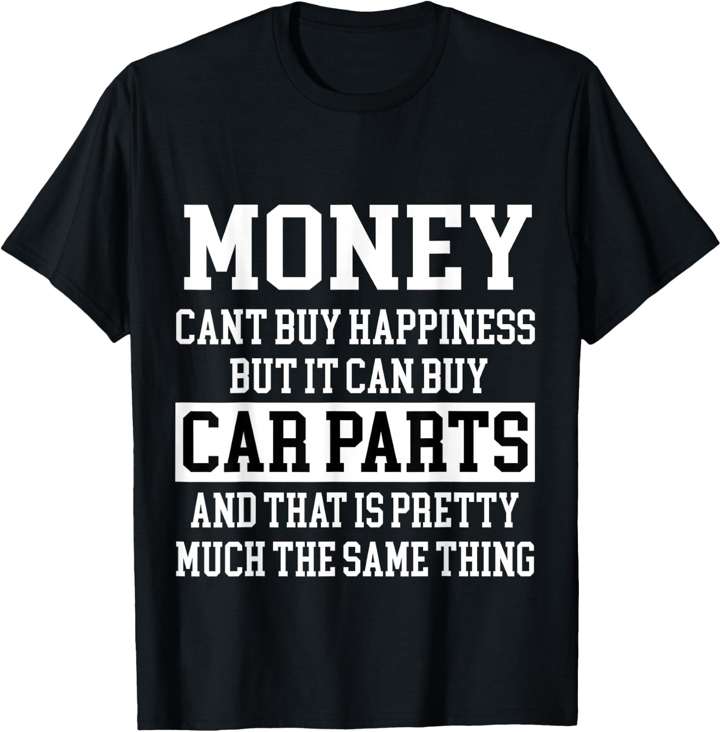 Money Can't Buy Happiness But It Can Buy Car Parts Funny T-Shirt - T-Shirt | Black