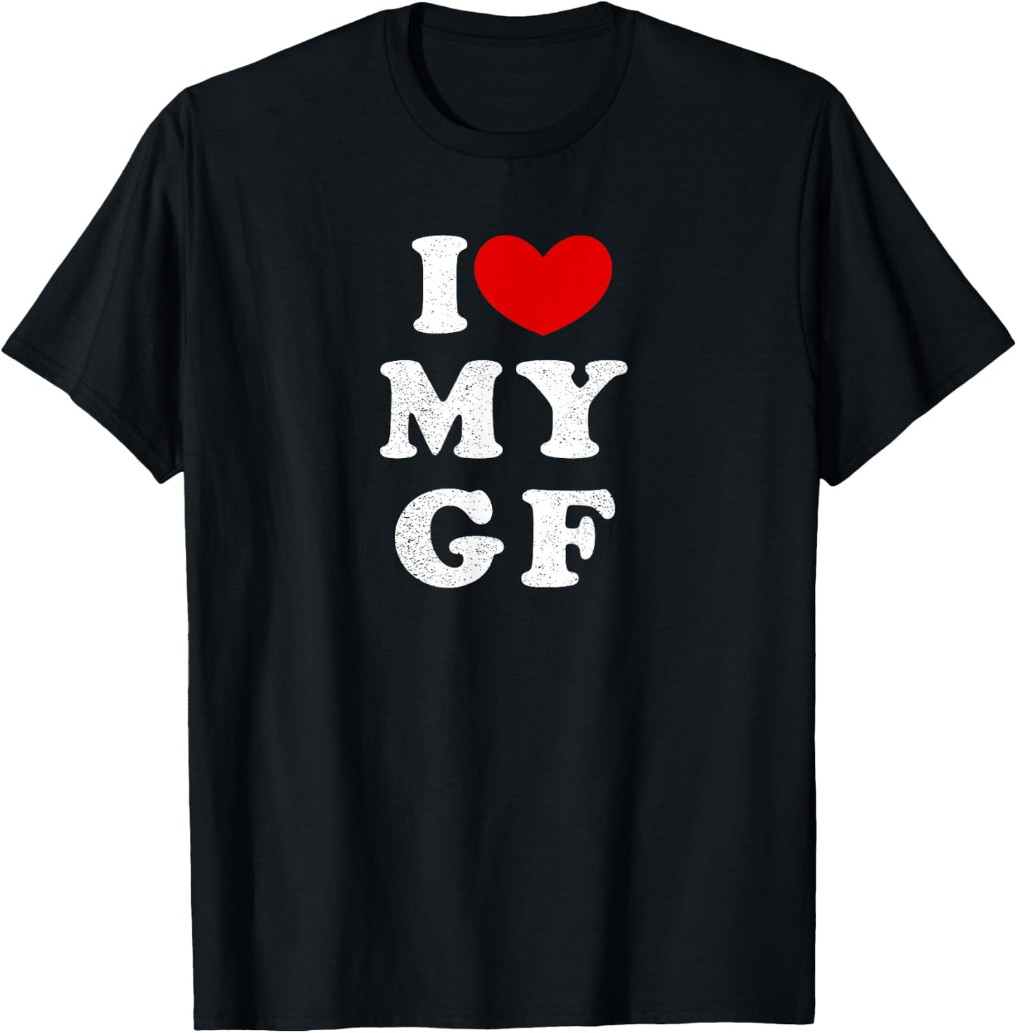 I Love My Girlfriend, I Love My Girlfriend T-Shirt - T-Shirt | Black