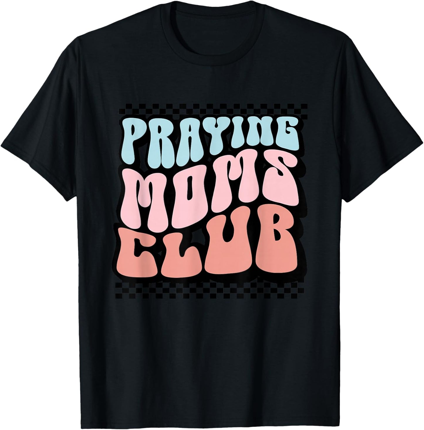 Praying Moms Club Retro Groovy Christian Faith Mother's Day T-Shirt - T-Shirt | Black